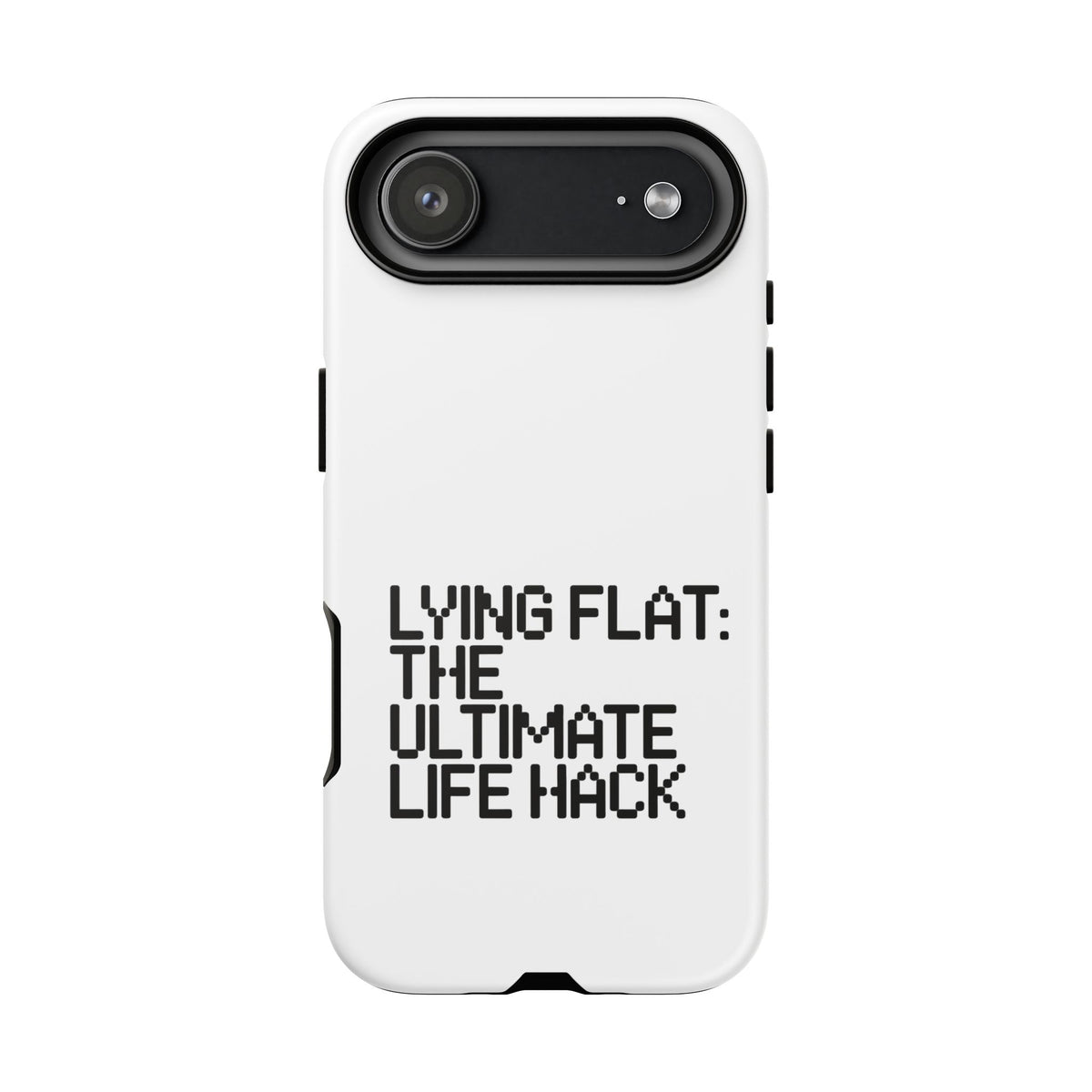 Lying Flat, The Ultimate Life Hack Phone Case