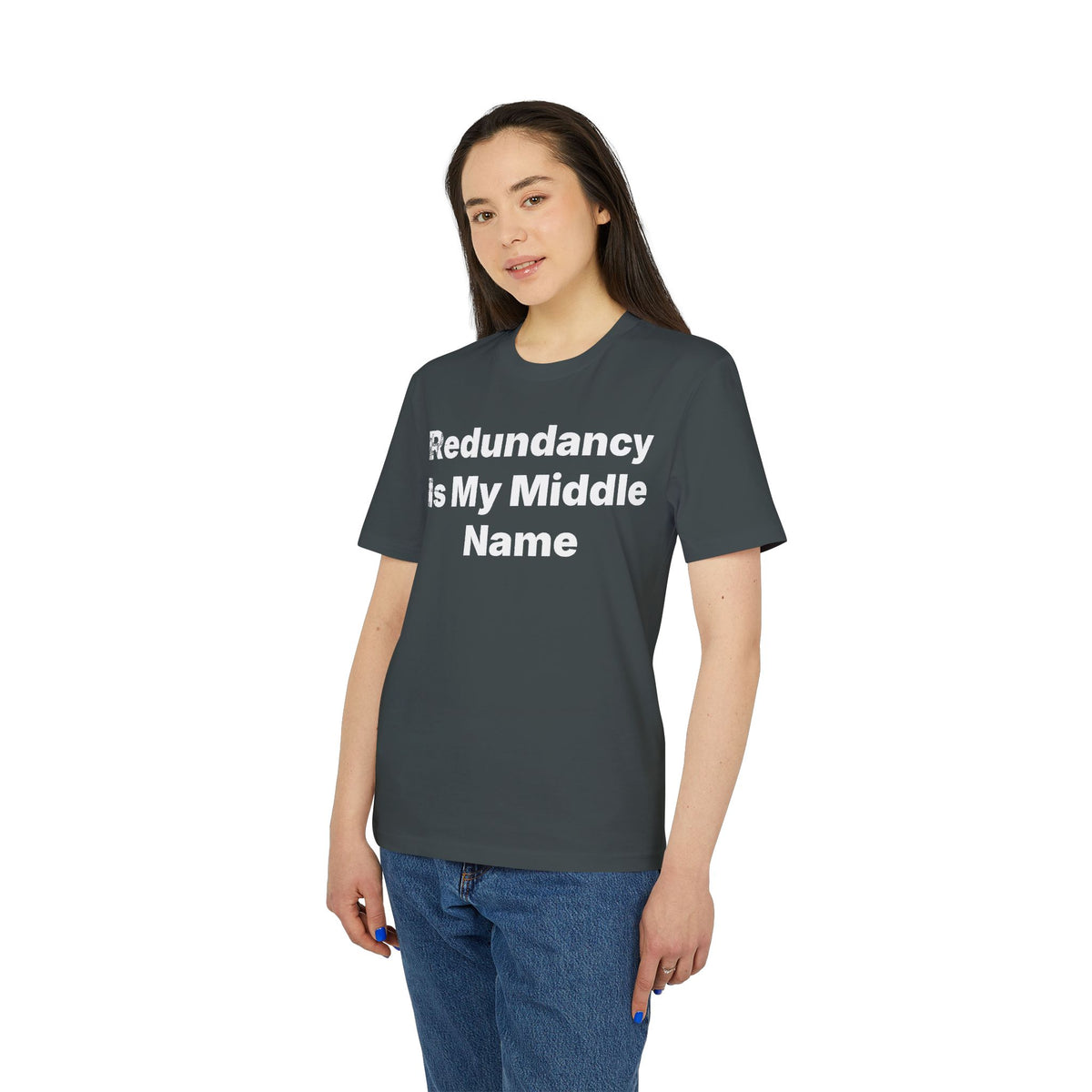 Redundancy Is My Middle Name Organic Tee