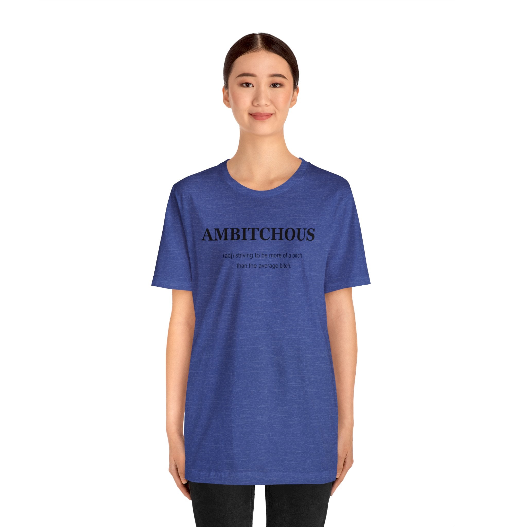 An Ambitchious woman in a blue T-shirt.