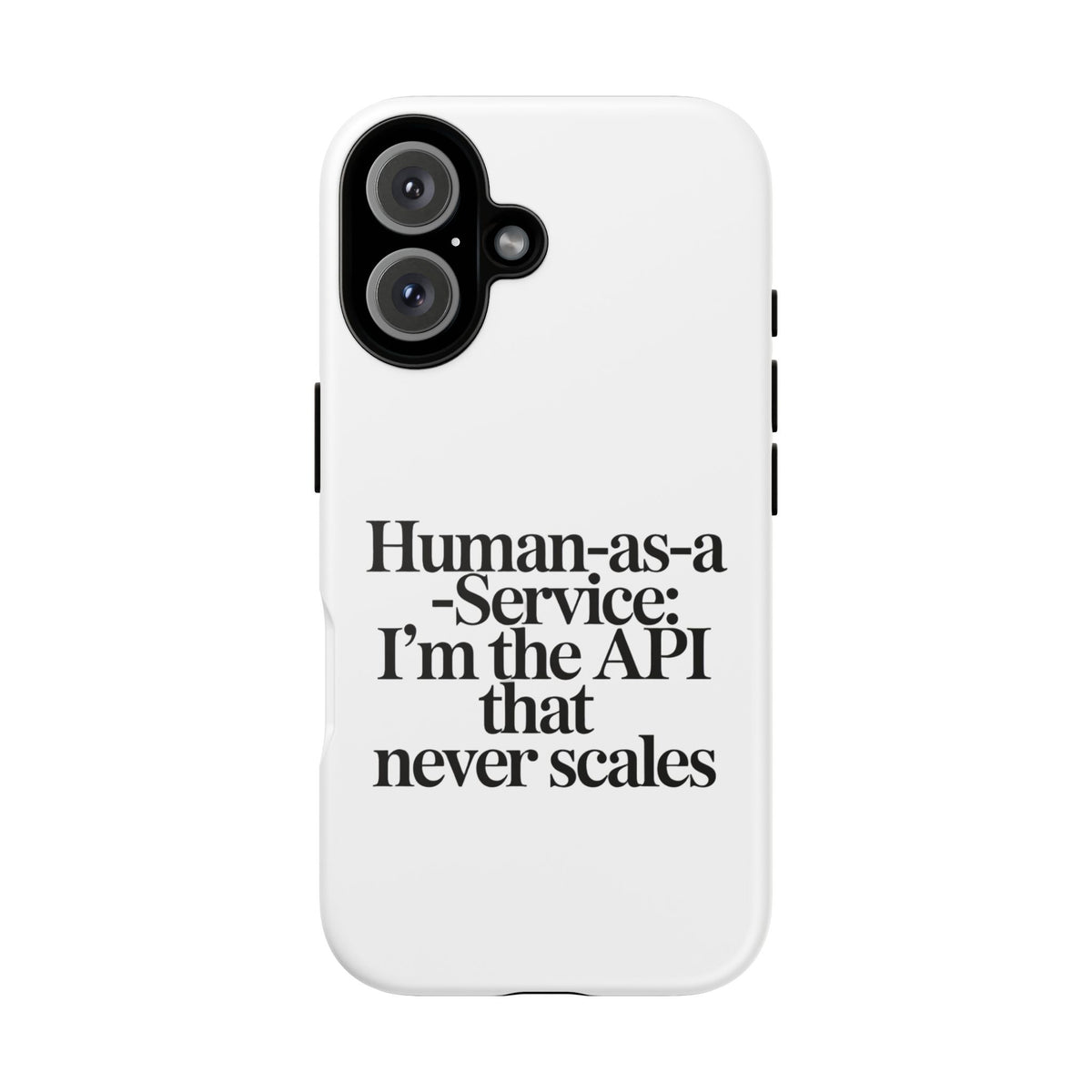 Human as a Service, The API That Never Scales Phone Case