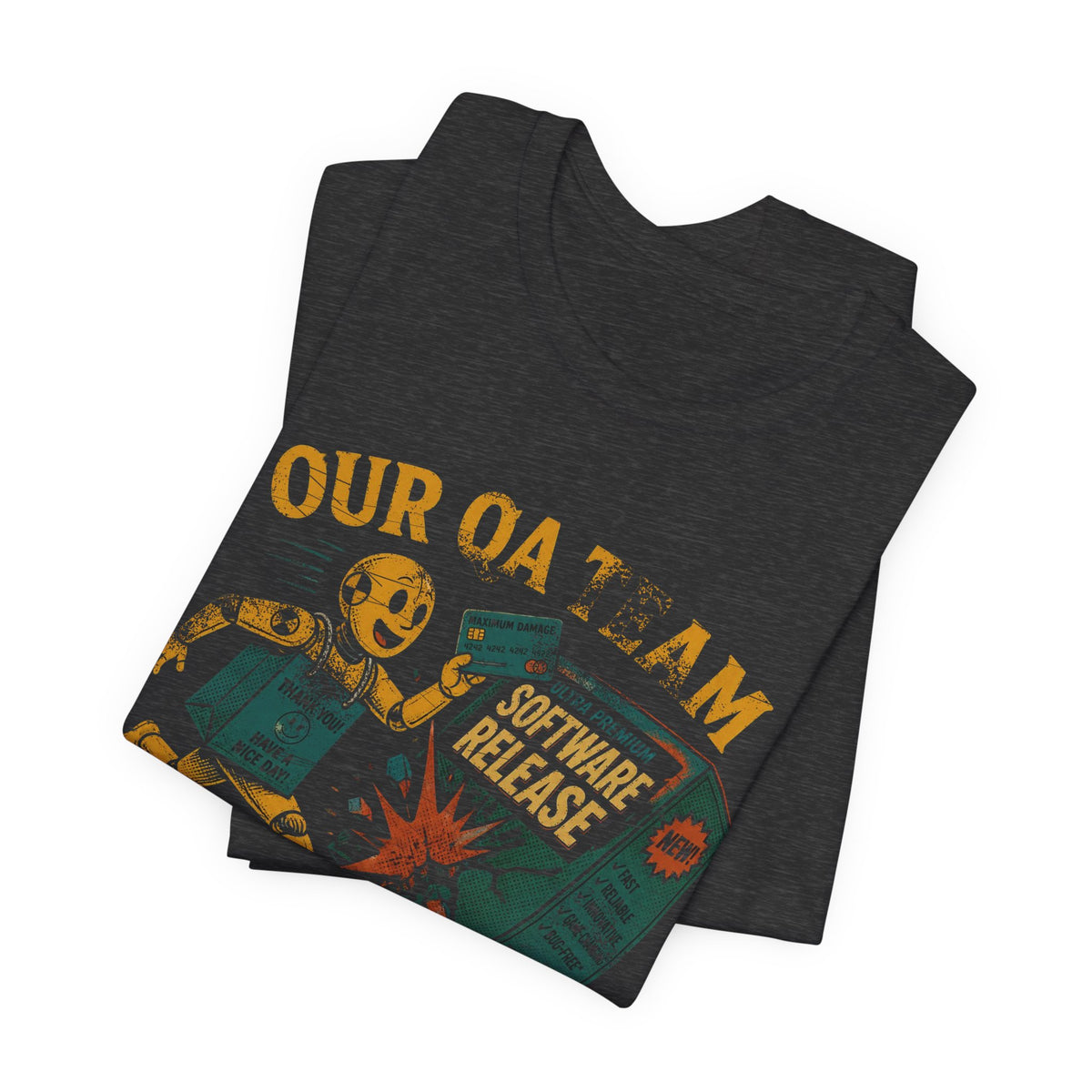 Our QA Team Is Called Customers T-Shirt