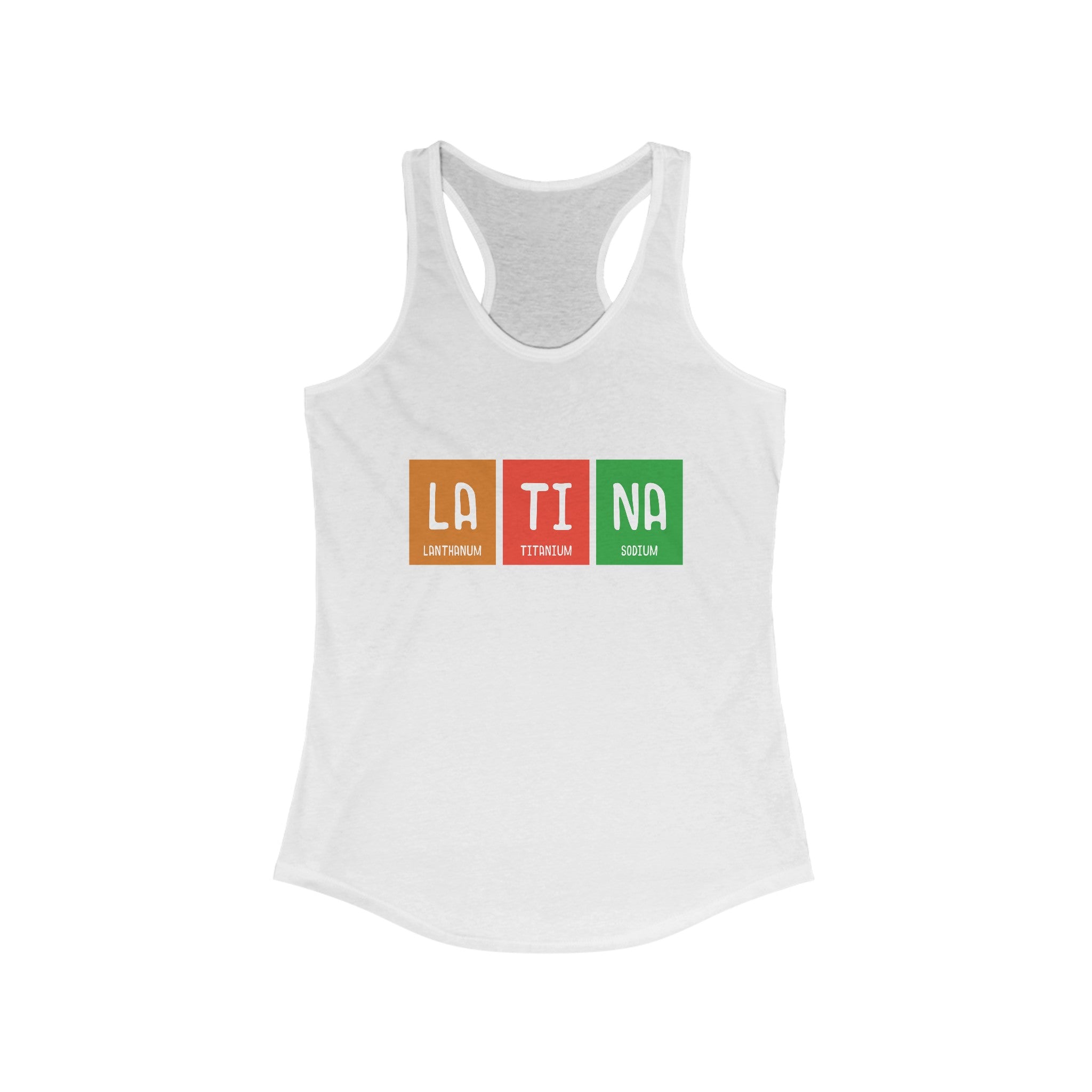 LA-TI-NA - Women's Racerback Tank featuring "LA TI NA" spelled out using colorful periodic table element symbols for Lanthanum, Titanium, and Sodium. Perfect for an active lifestyle and showing off your LA-TI-NA pride.