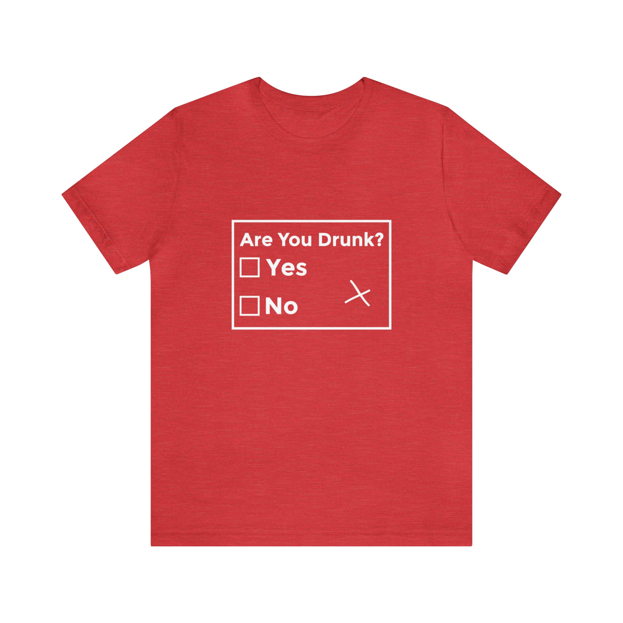 A red Are You Drunk? T-shirt with white slogan.