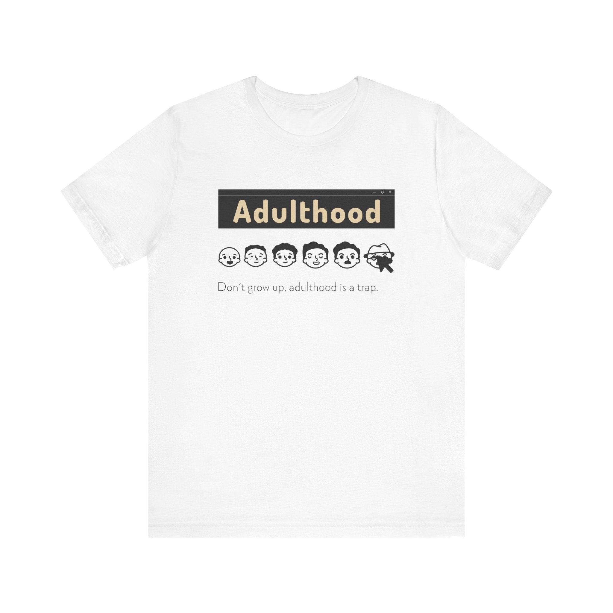 Adulthood is a Trap - T-Shirt