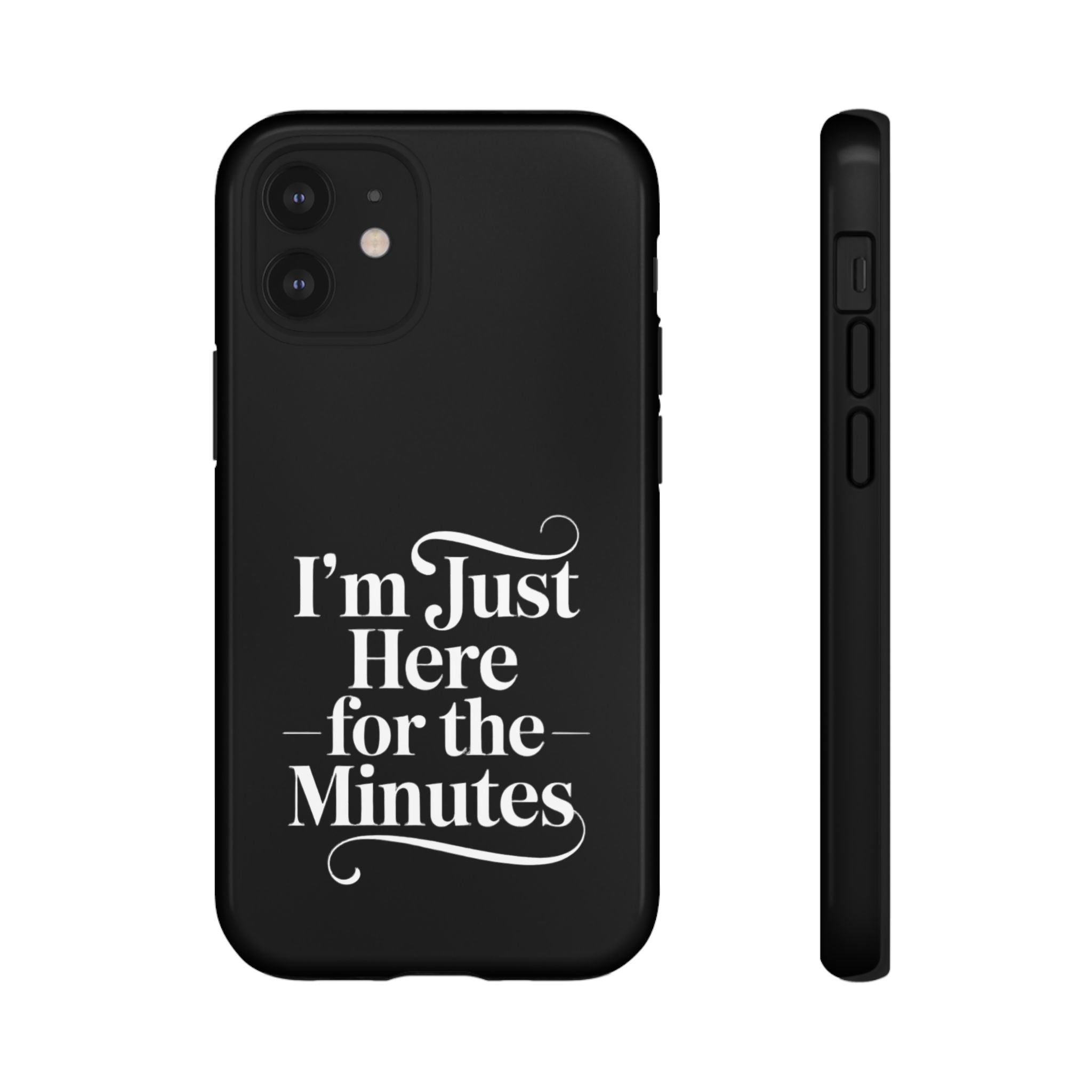 I'm just here for the minutes - Impact-Resistant Phone Case