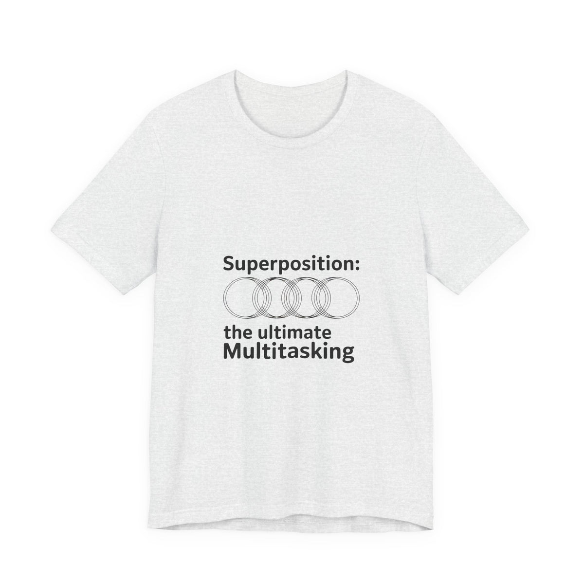 Superposition, The Ultimate Multitasking T-Shirt