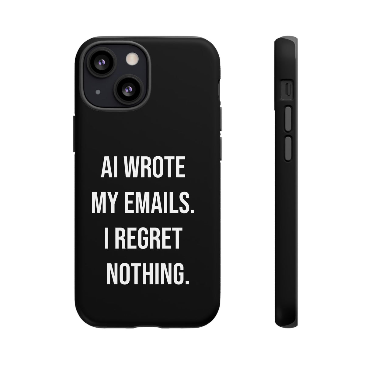 AI Wrote My Emails, I Regret Nothing Phone Case