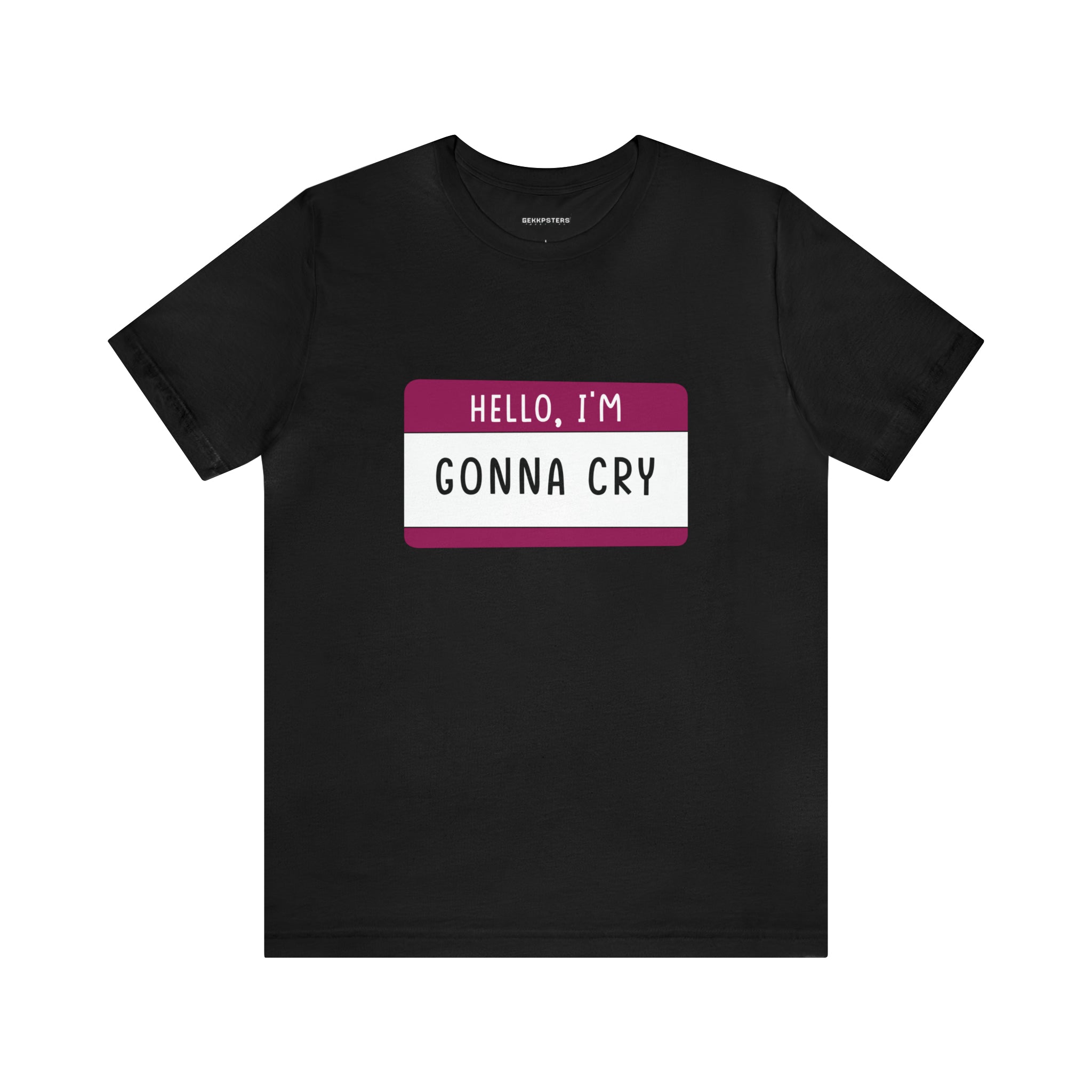 Sentence with replaced product name: A black Hello, Gonna Cry T-Shirt is a perfect way to showcase your unique personality and humor.