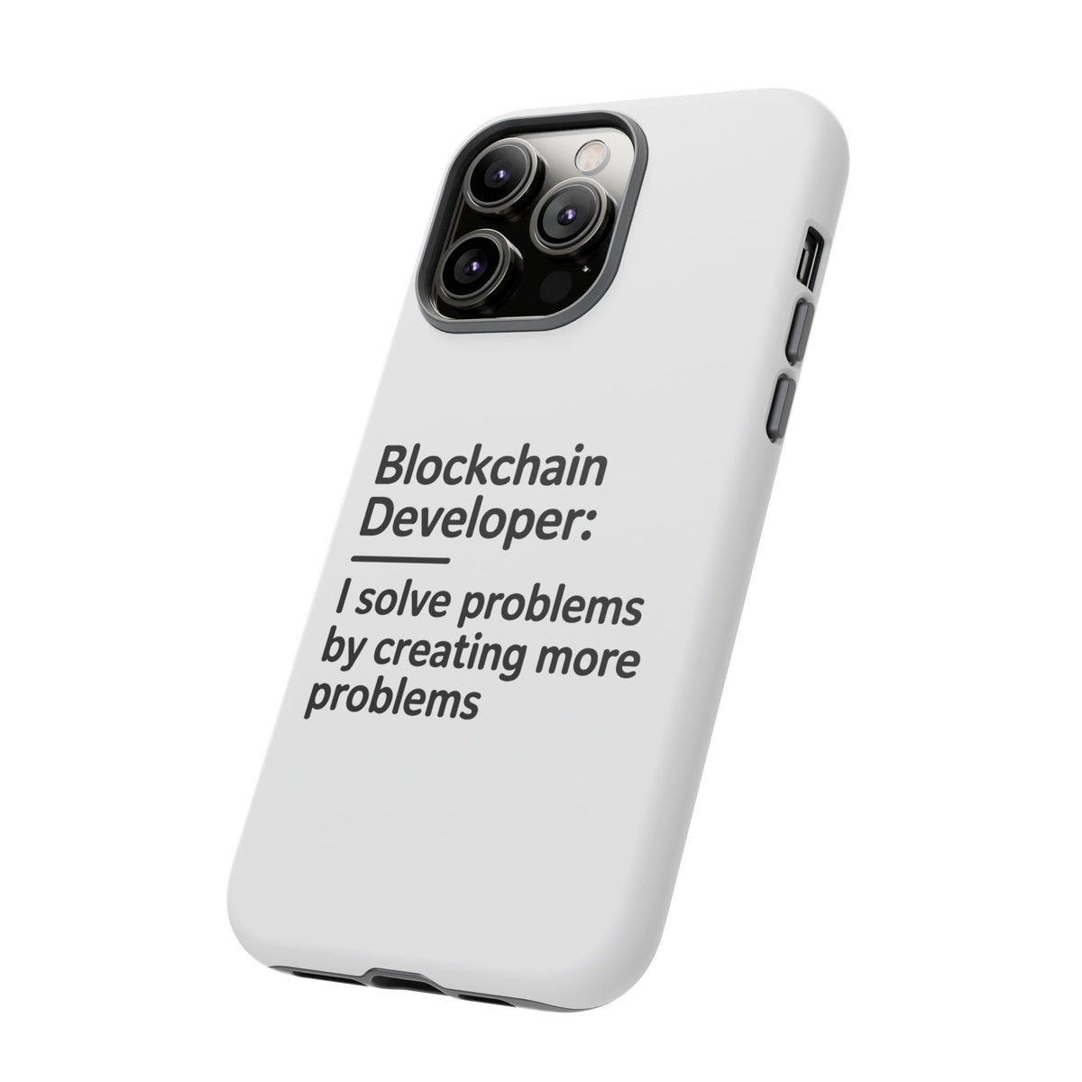 Blockchain Developer, I Solve Problems by Creating More Phone Case