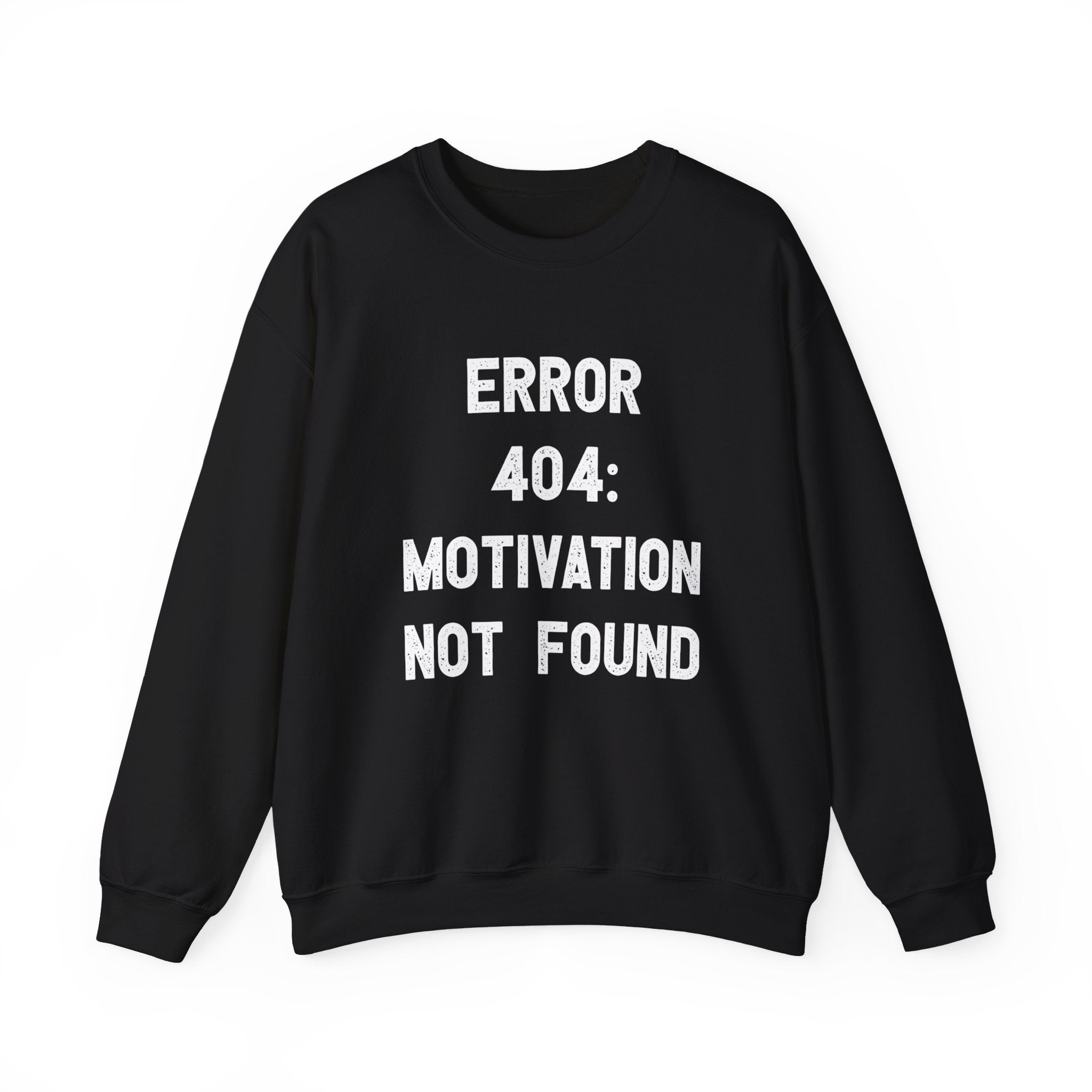 Black sweatshirt with the text “ERROR 404: MOTIVATION NOT FOUND” in white letters on the front. Ideal for those colder months, this Error 404: Motivation not found - Sweatshirt promises to keep you enveloped in cozy comfort while making a bold statement.
