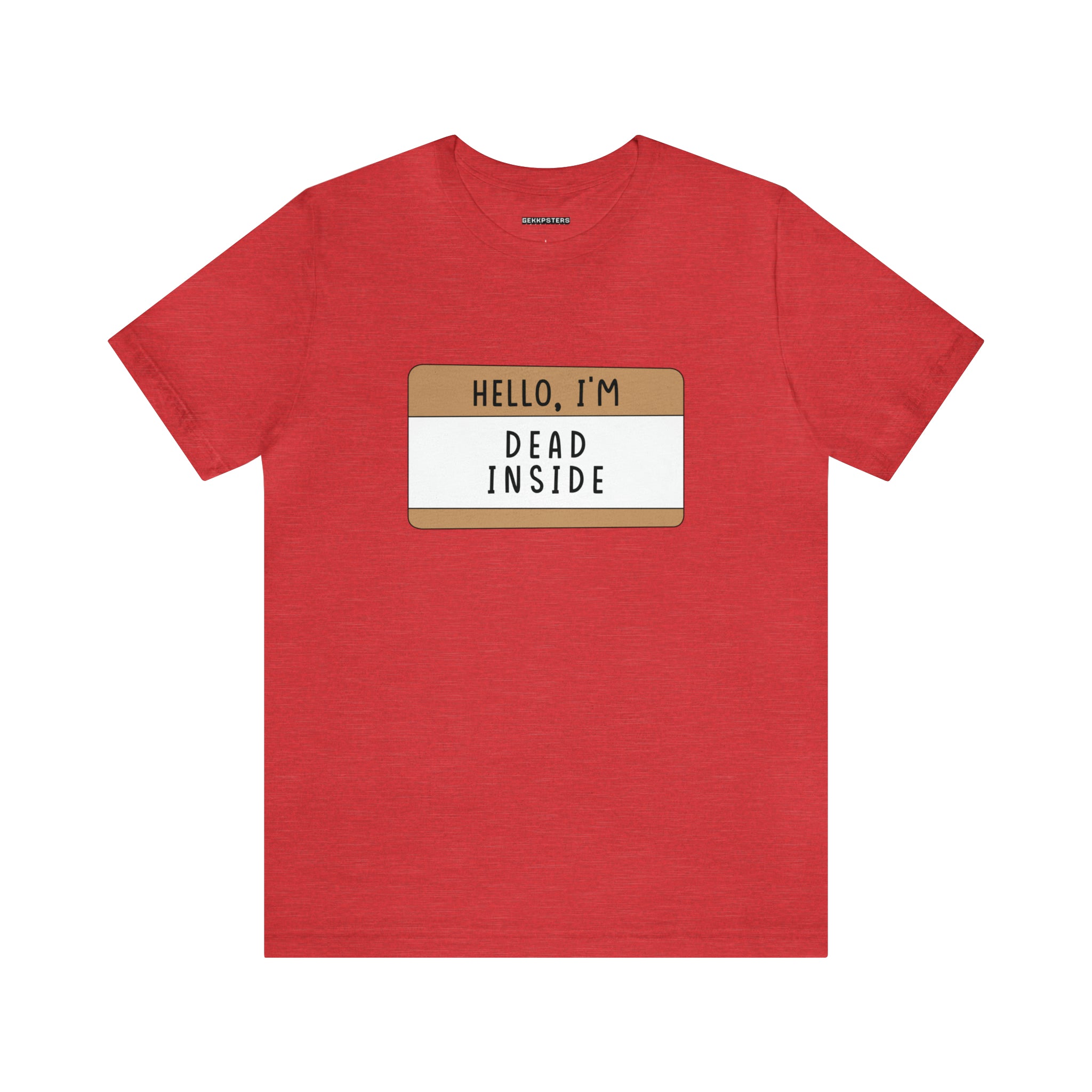 Hello, I'm Dead Inside T-Shirt with a quirky design featuring a name tag graphic that reads "hello, i'm dead inside" on the chest area.