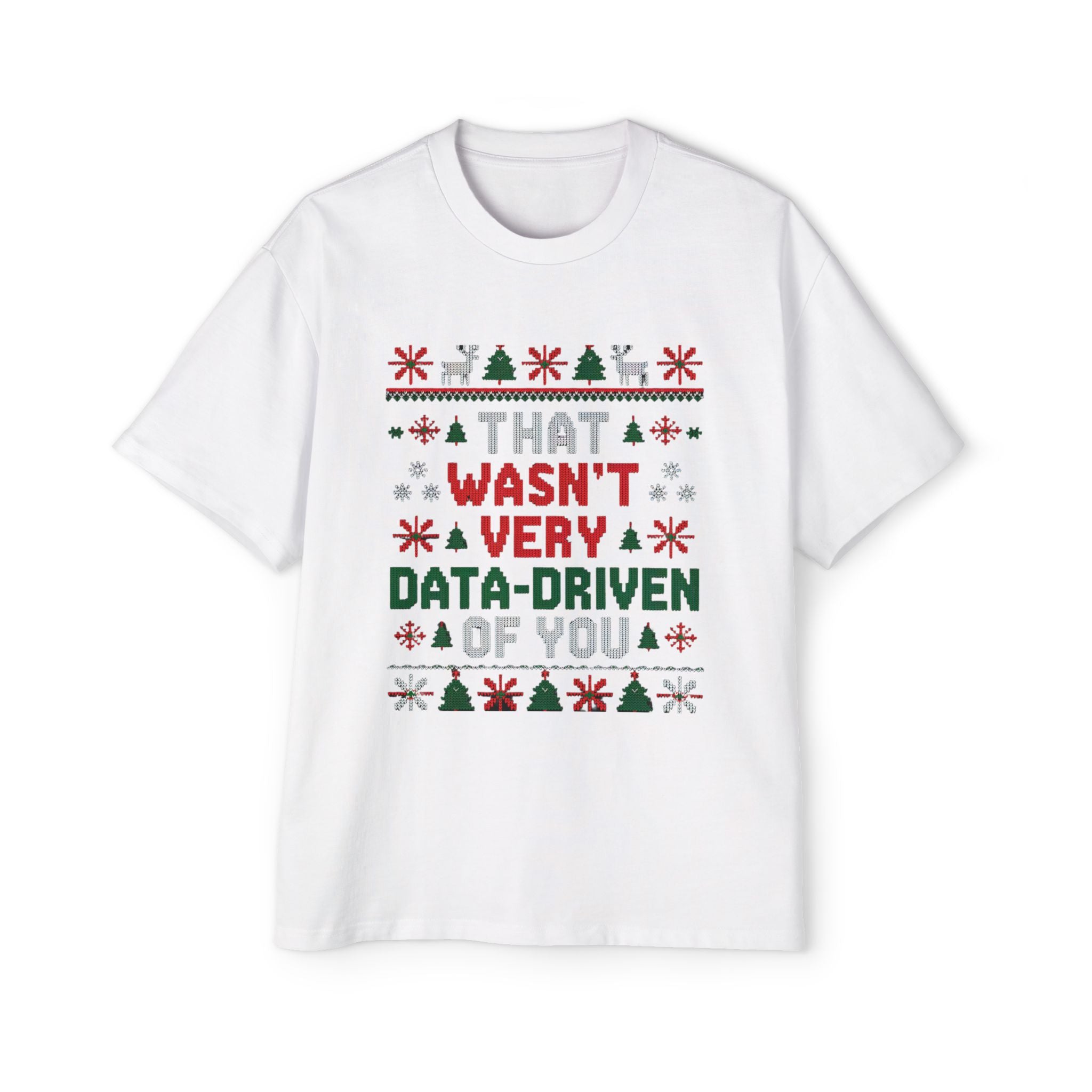 Men's Oversized Tee - 'That wasnt very data driven of you' Charismas Shirt