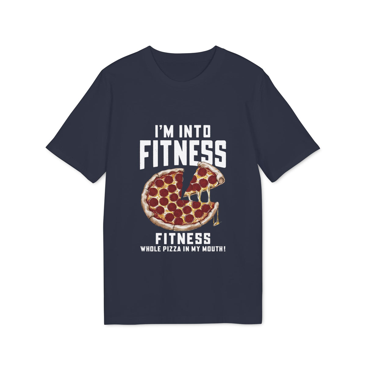 I'm Into Fitness, Whole Pizza in My Mouth Organic Tee