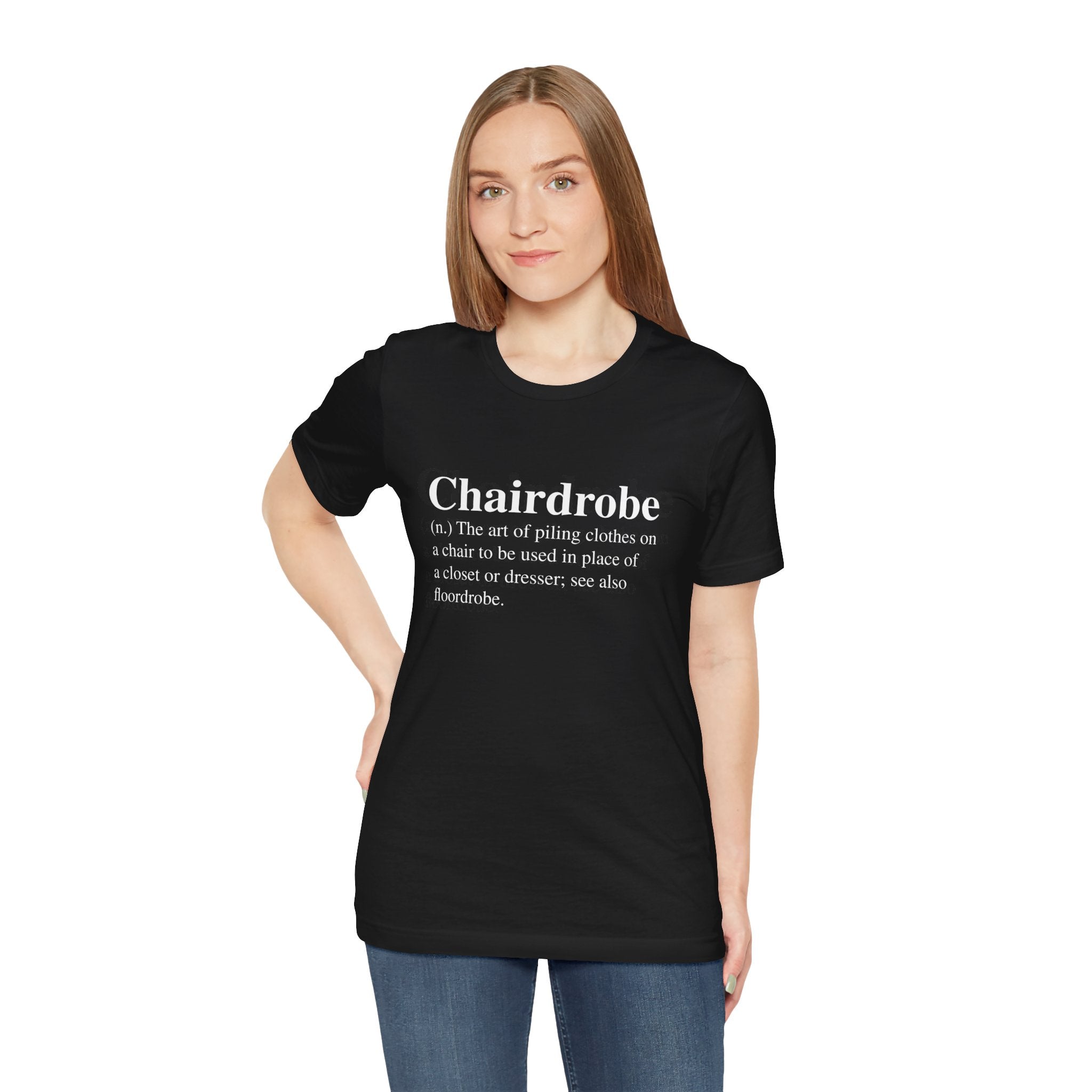 A young woman in a Chairdrobe T-shirt with the humorous word "chairdrobe" defined in white text, standing against a plain background.