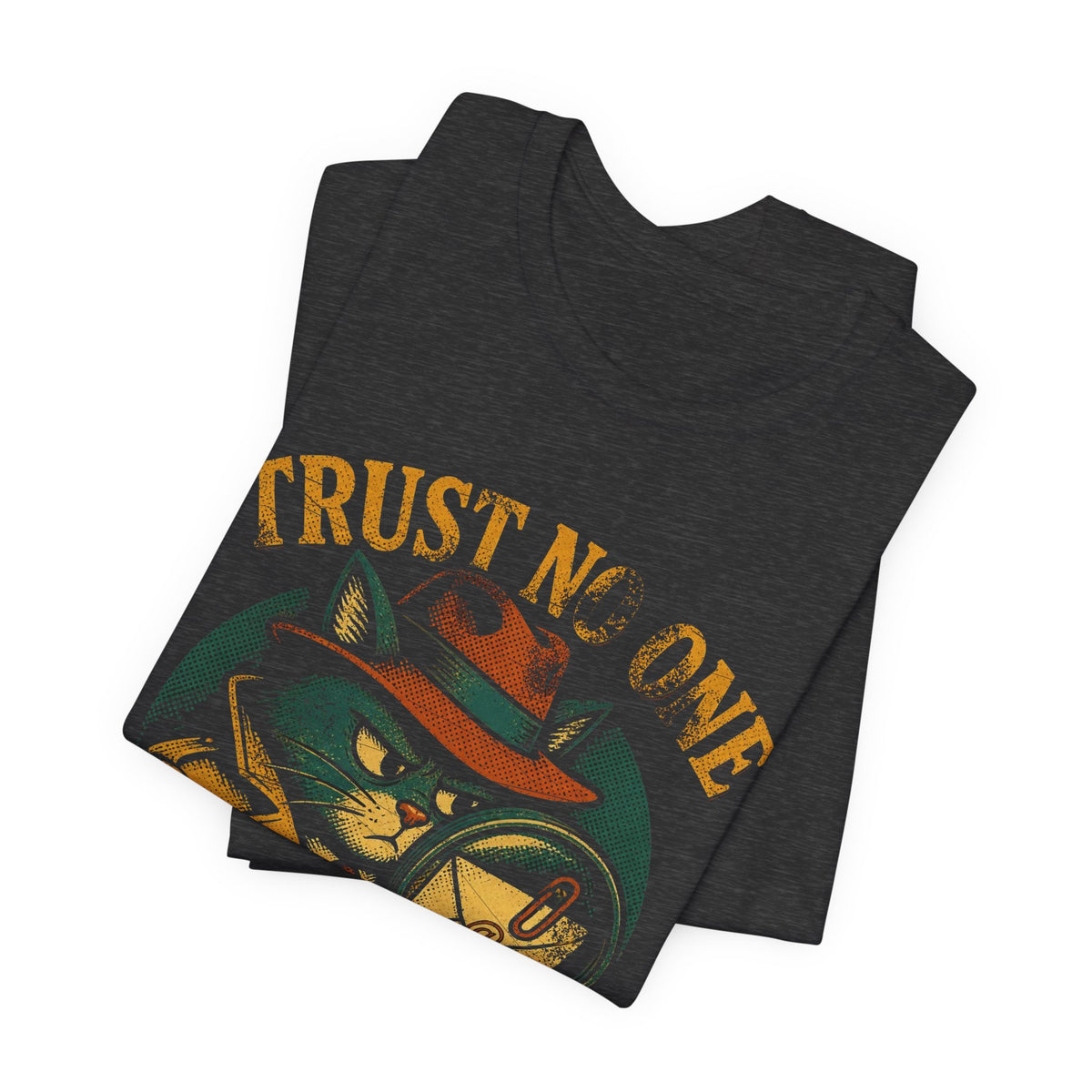 Trust No One, Especially That Attachment T-Shirt