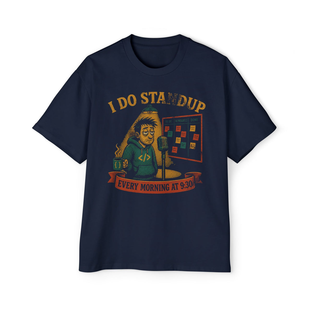 I Do Standup Every Morning at 9:30 Oversized Tee