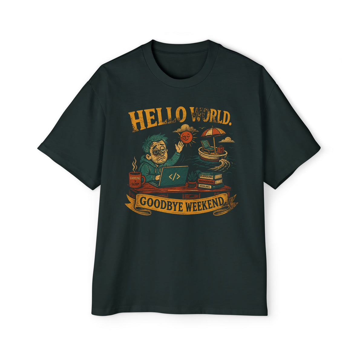Hello World, Goodbye Weekend Oversized Tee
