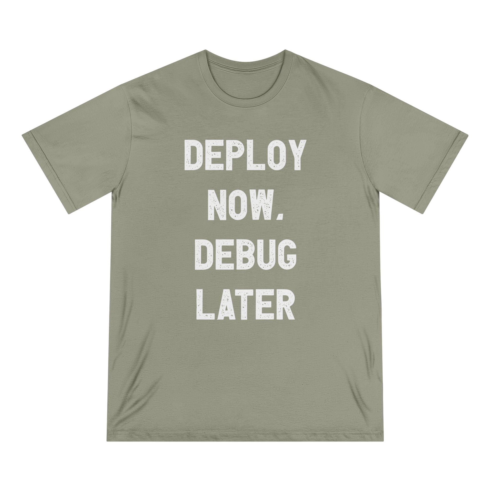 Deploy Now, Debug Later - Organic T-shirt