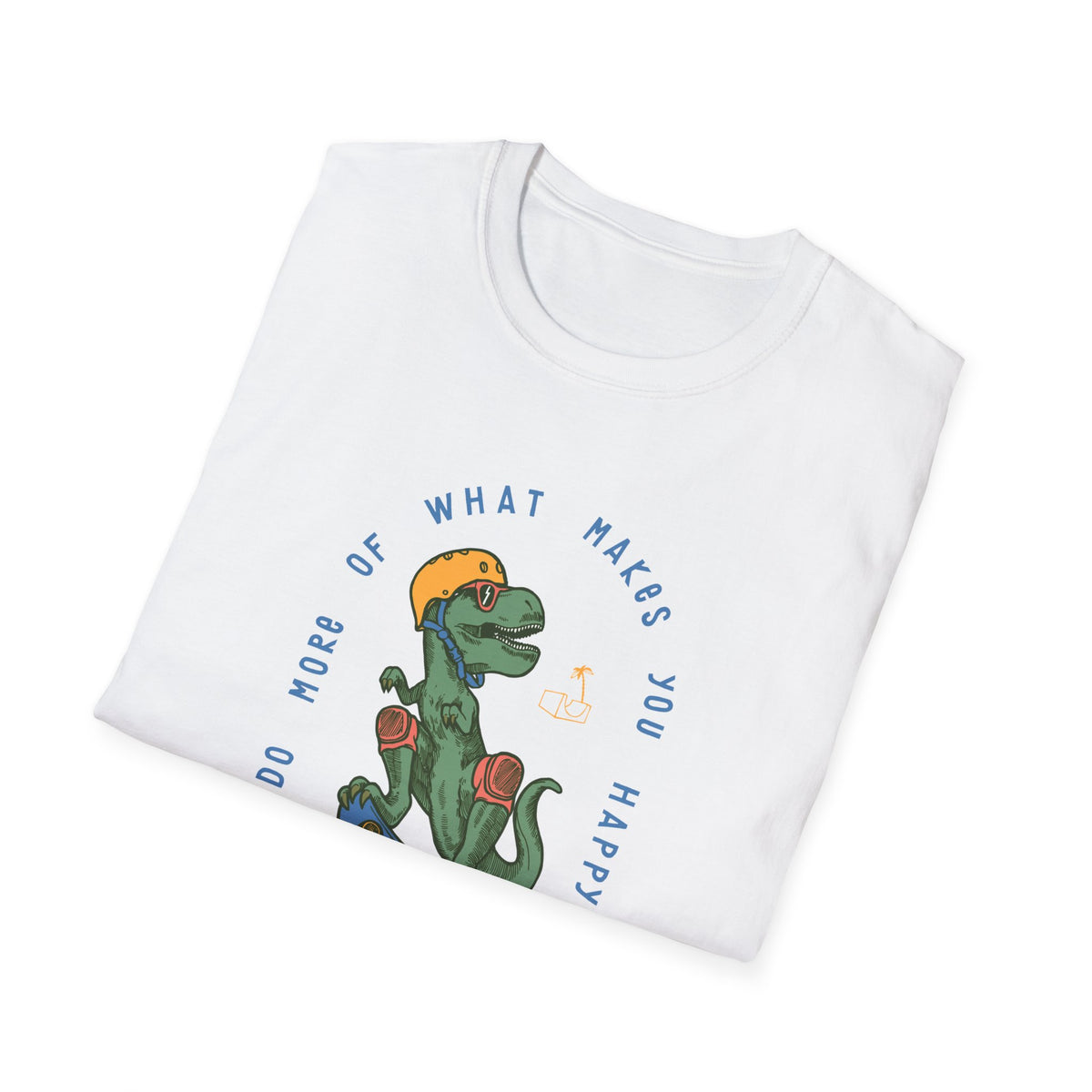 "Do More of What Makes You Happy" dino t-shirt in white, folded flat lay showing print, funny gift