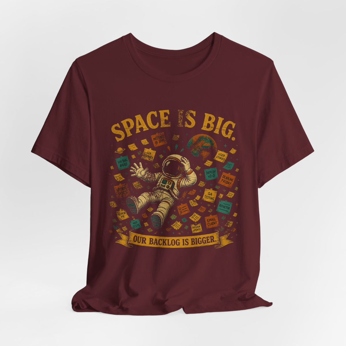 Space Is Big, Our Backlog Is Bigger T-Shirt