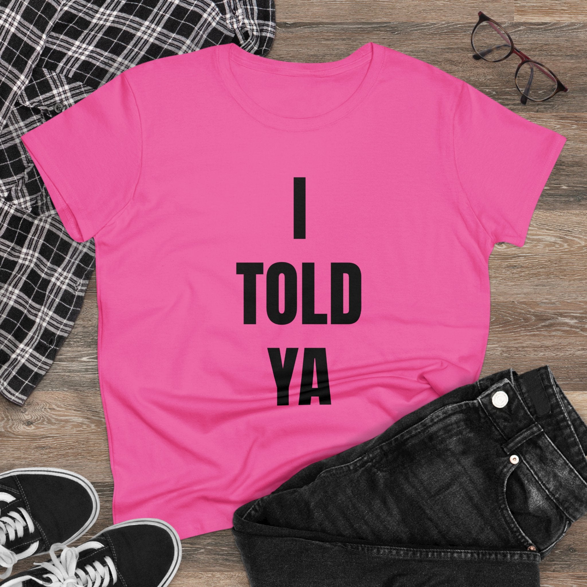 I Told Ya - Women's Tee