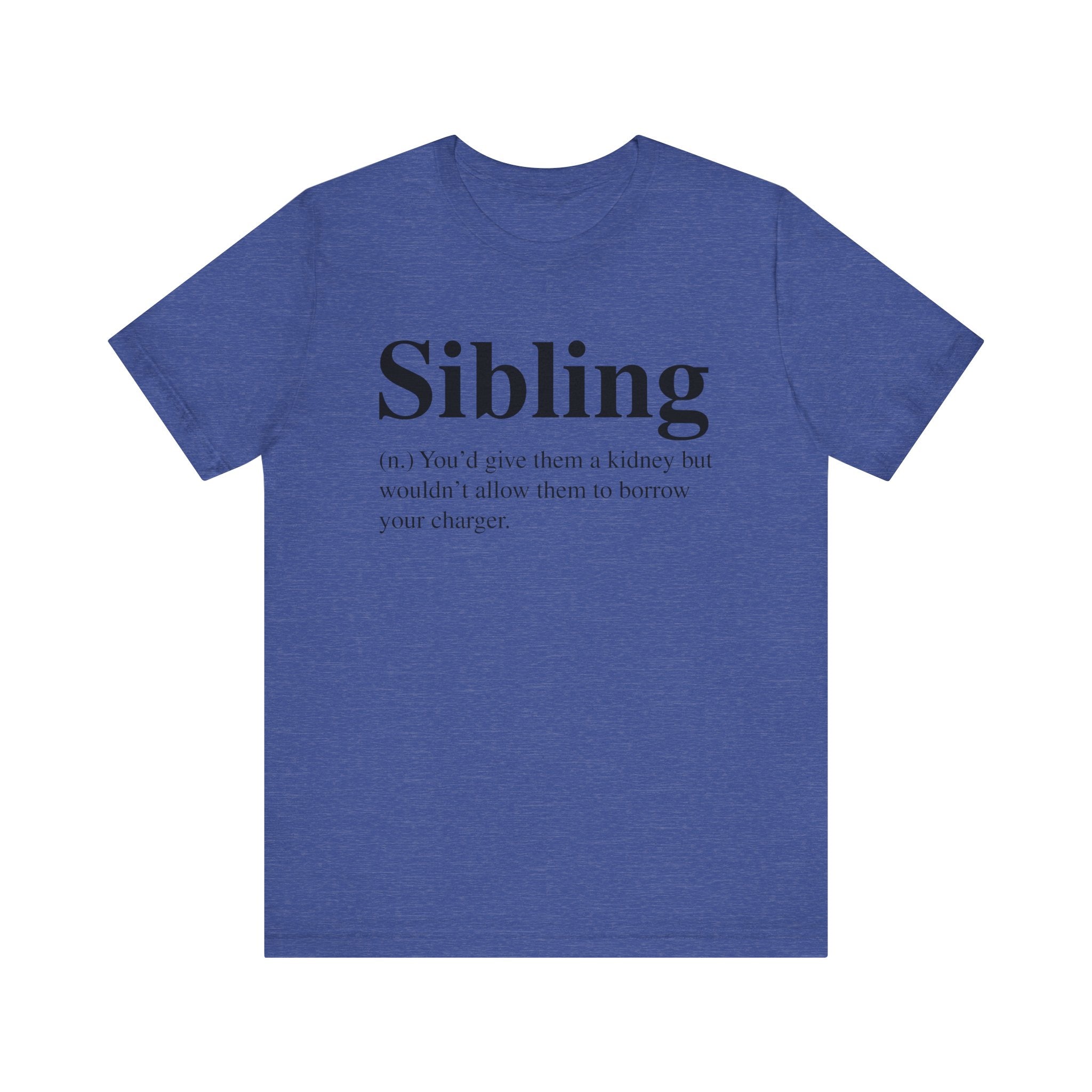 A soft cotton blue sibling t-shirt displaying the word "siblings" and a humorous definition about sacrificing for siblings but not sharing a charger.