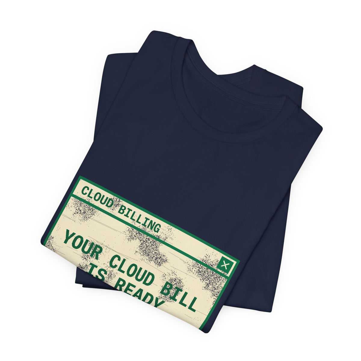 Your Cloud Bill Is Ready T-Shirt