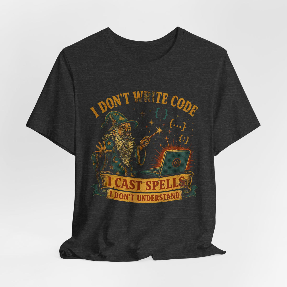 I Don't Write Code, I Cast Spells T-Shirt