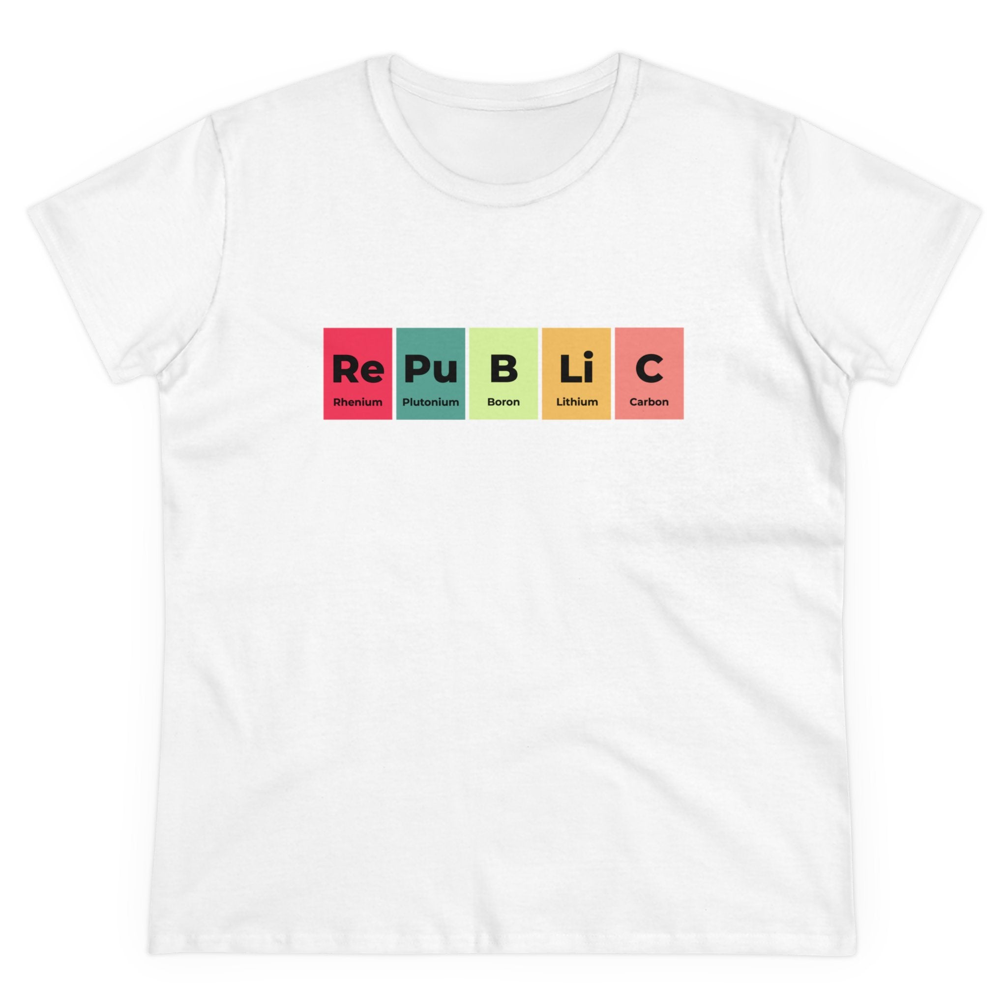 Fashionable white Republic - Women's Tee featuring the word "RePuBLiC" spelled out using periodic table element symbols: Rhenium, Plutonium, Boron, Lithium, and Carbon. Made from ethically grown US cotton.