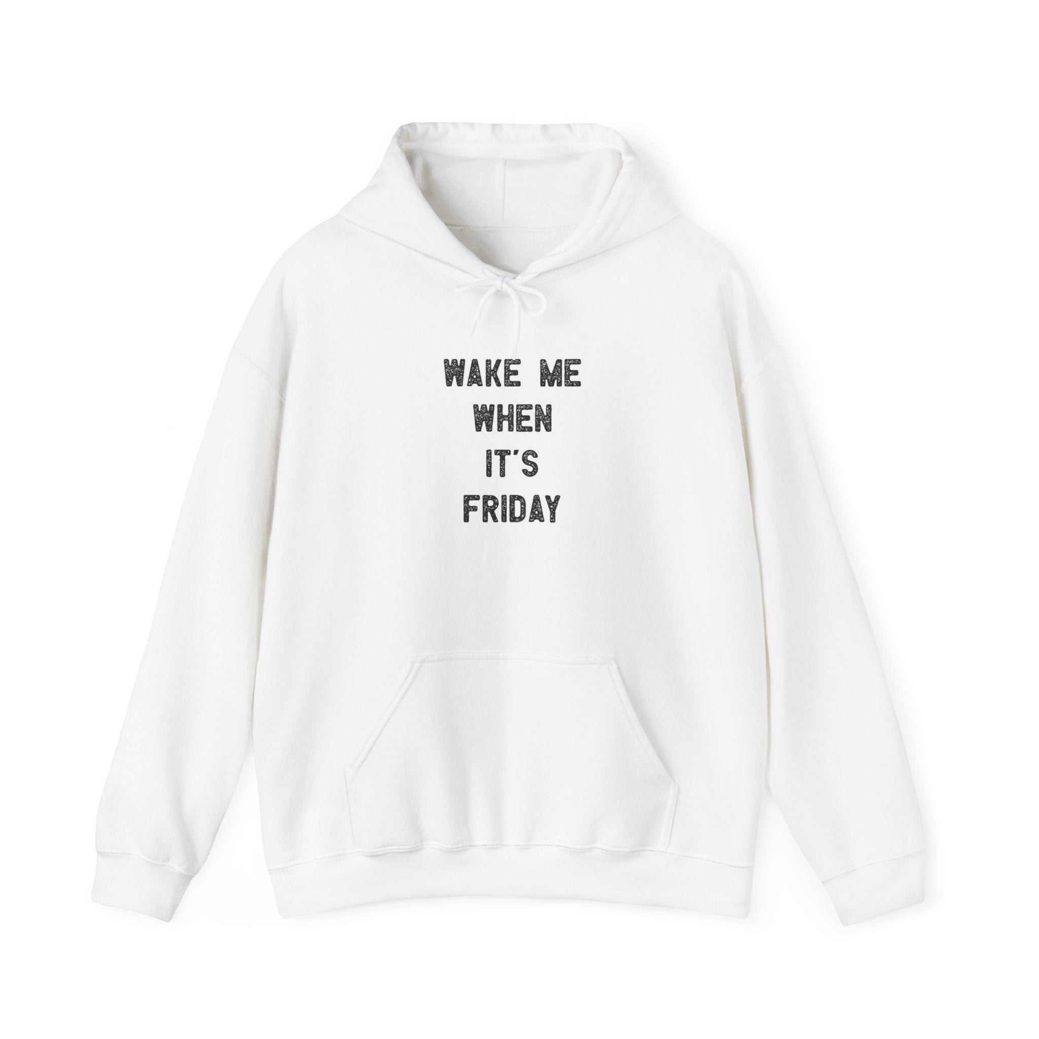 Wake Me When It's Friday - Hooded Sweatshirt