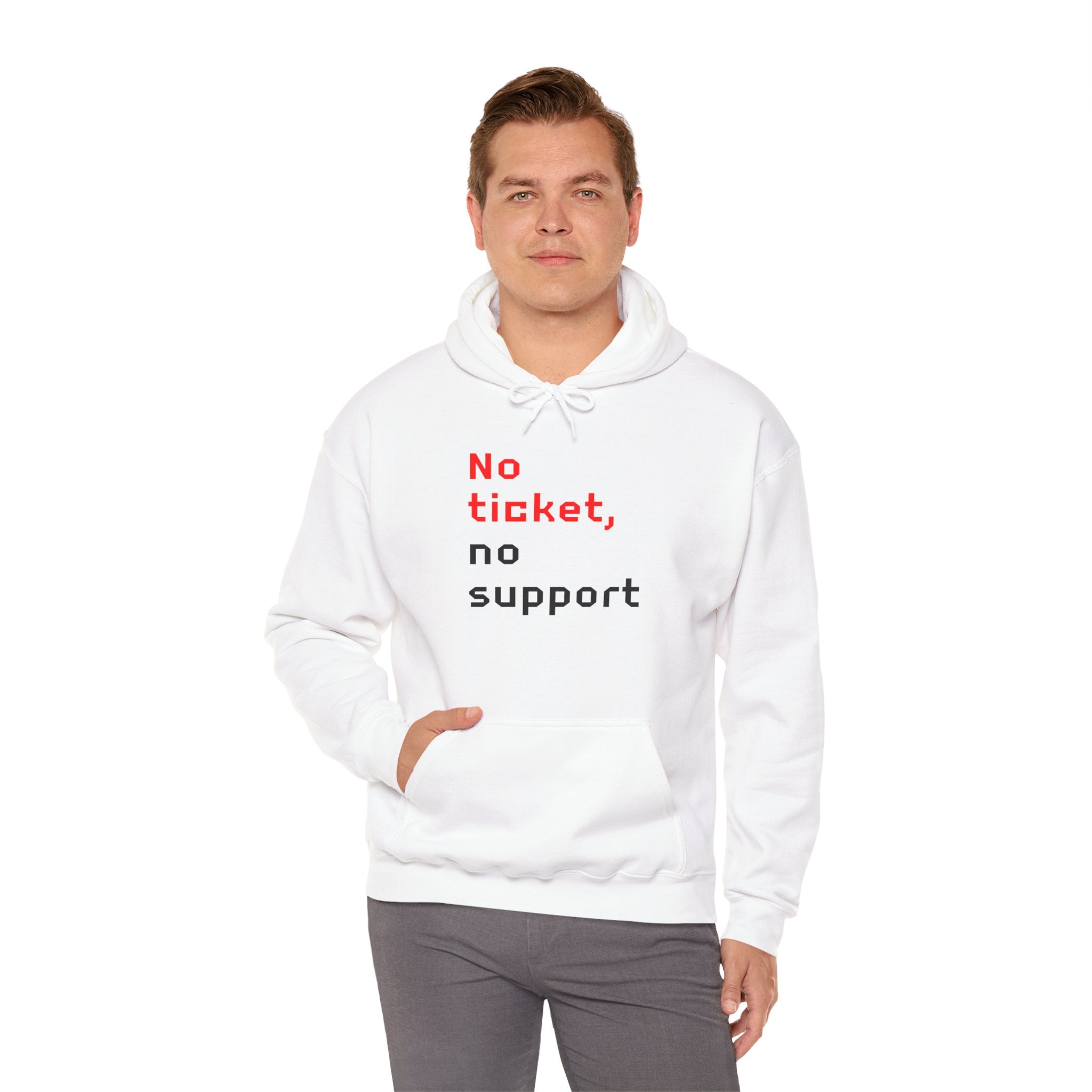 No Ticket No Support - Hooded Sweatshirt