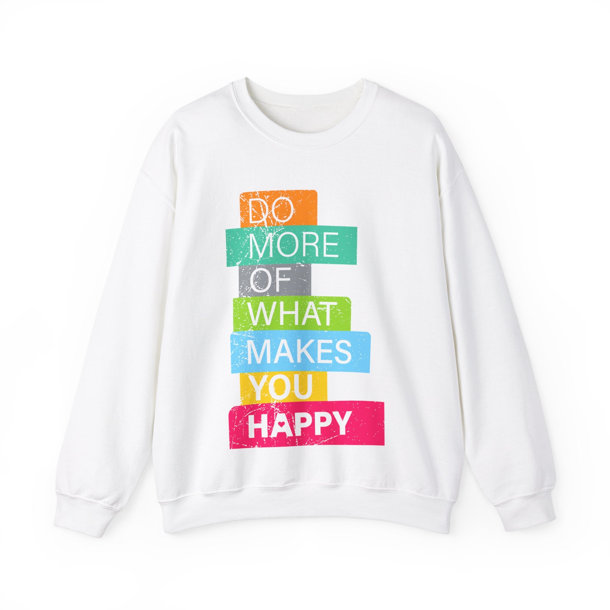 Do More of What Makes You Happy -  Sweatshirt