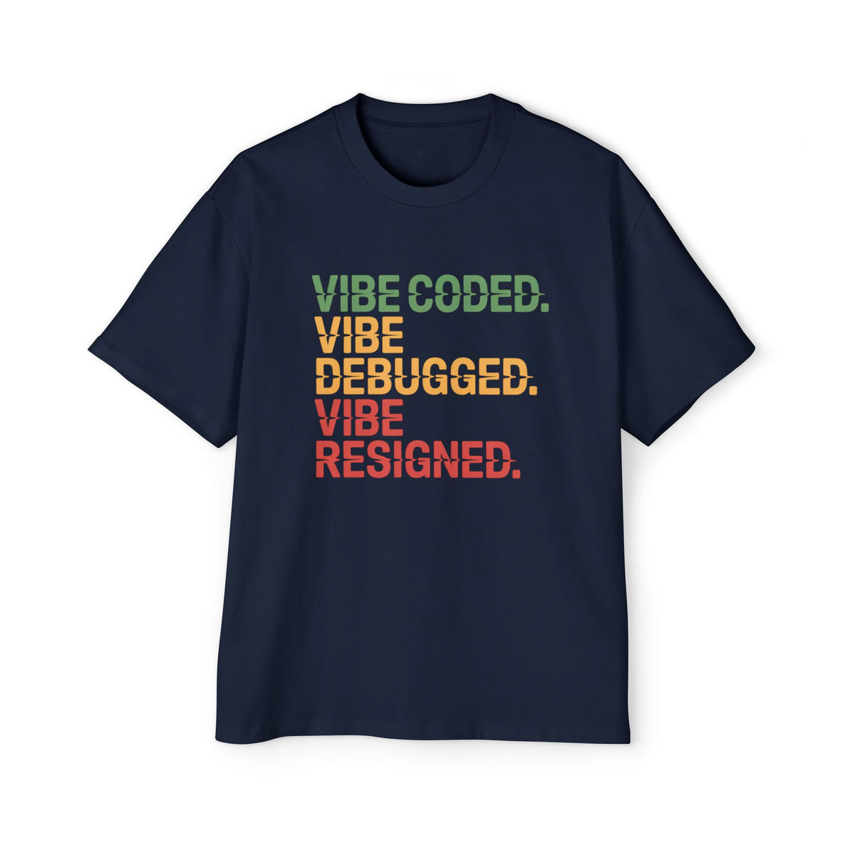 Vibe Coded, Vibe Debugged, Vibe Resigned Oversized Tee