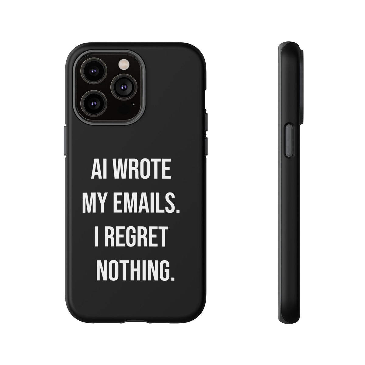 AI Wrote My Emails, I Regret Nothing Phone Case