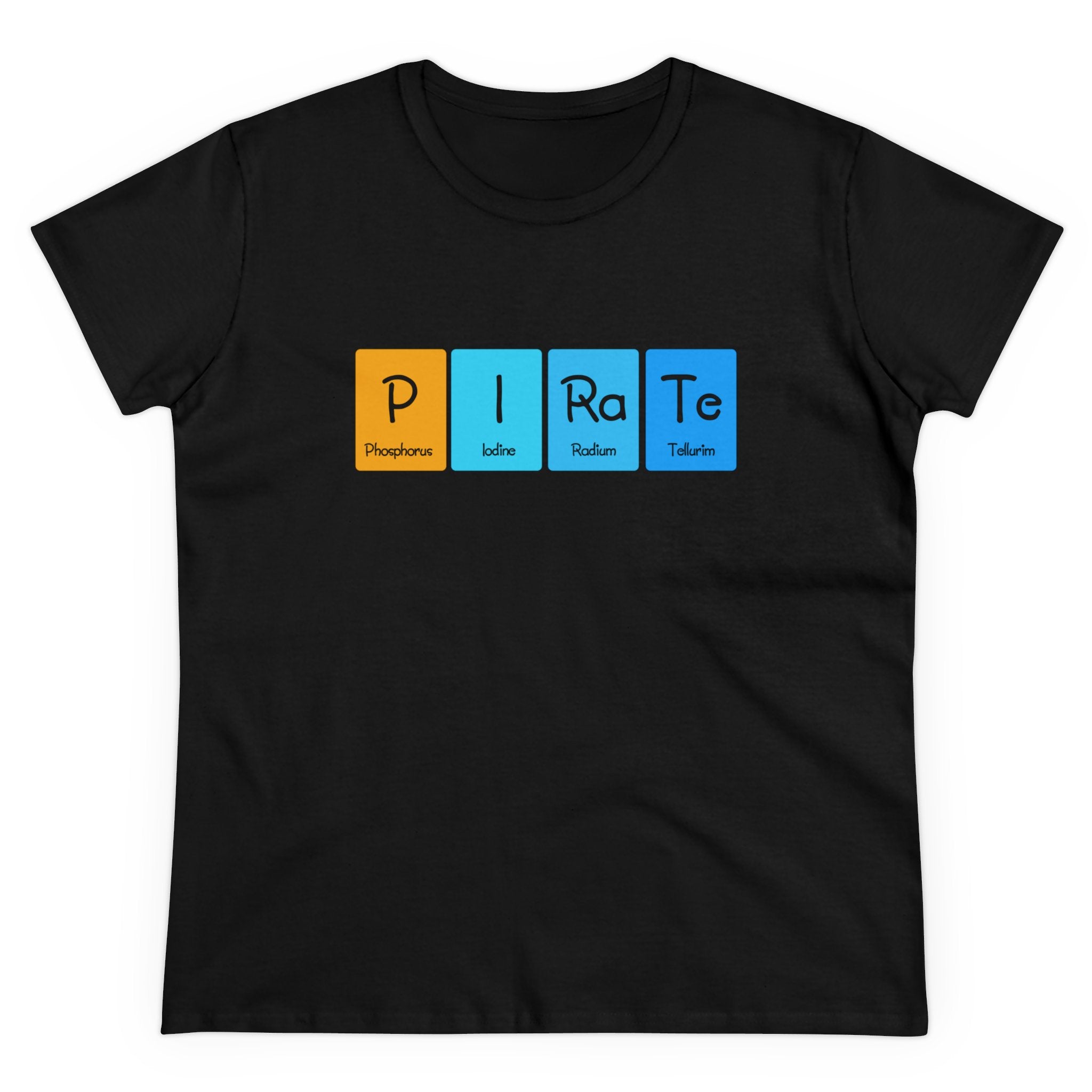 P-I-Ra-Te - Women's Tee featuring the word "PIRATE" spelled with elements from the periodic table: Phosphorus (P), Iodine (I), Radium (Ra), and Tellurium (Te). Made from ethically grown cotton, this trendy t-shirt combines style and sustainability.