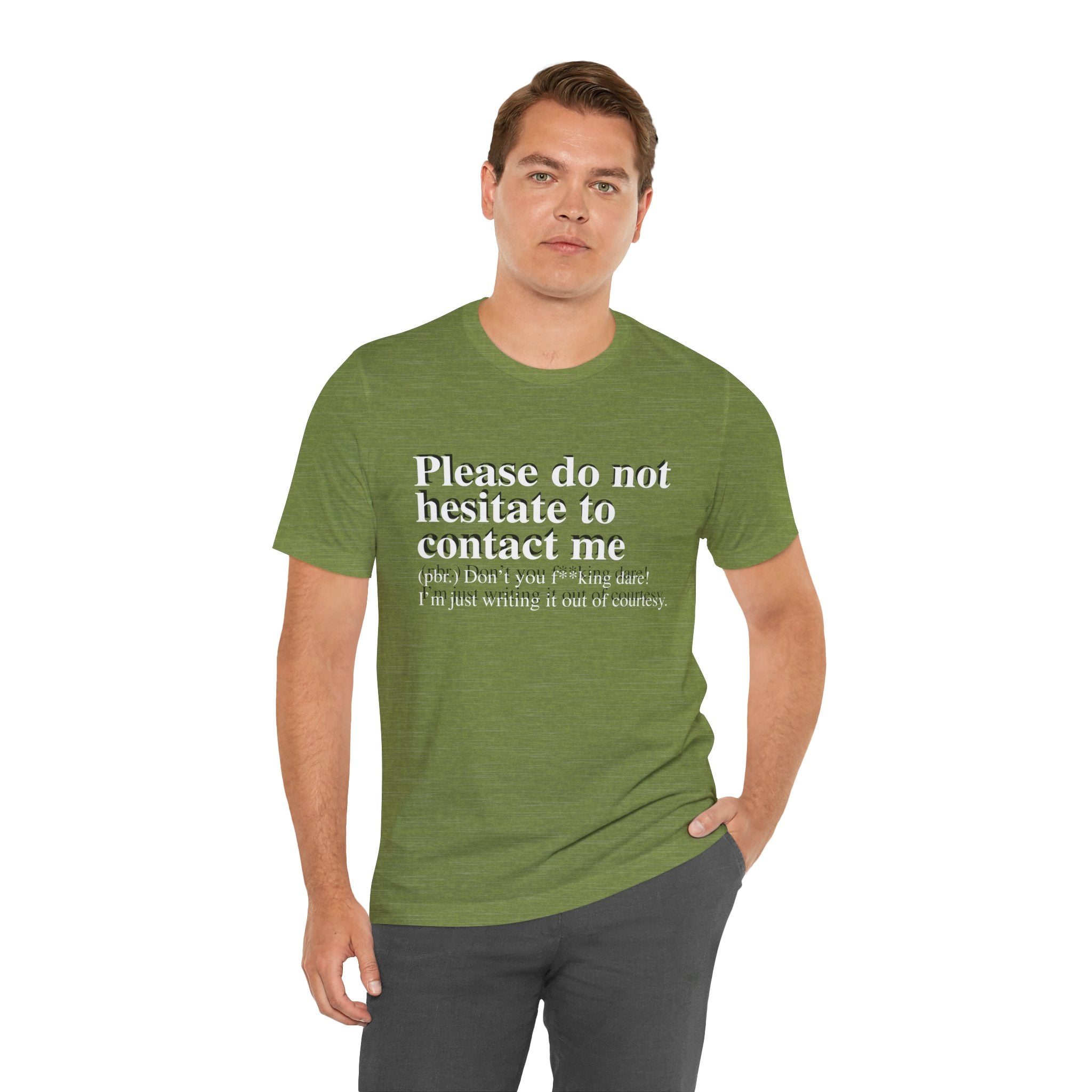 Man in a green Please Do Not Hesitate to Contact Me T-shirt printed on soft fabric.