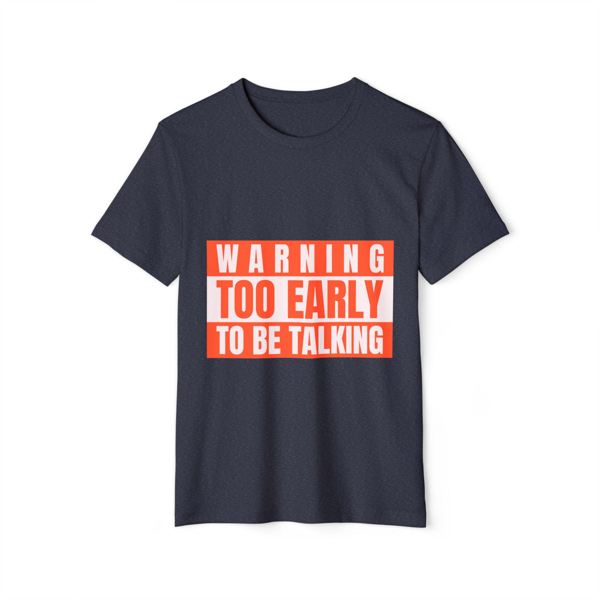 Warning: Too Early to Be Talking Recycled Organic Tee