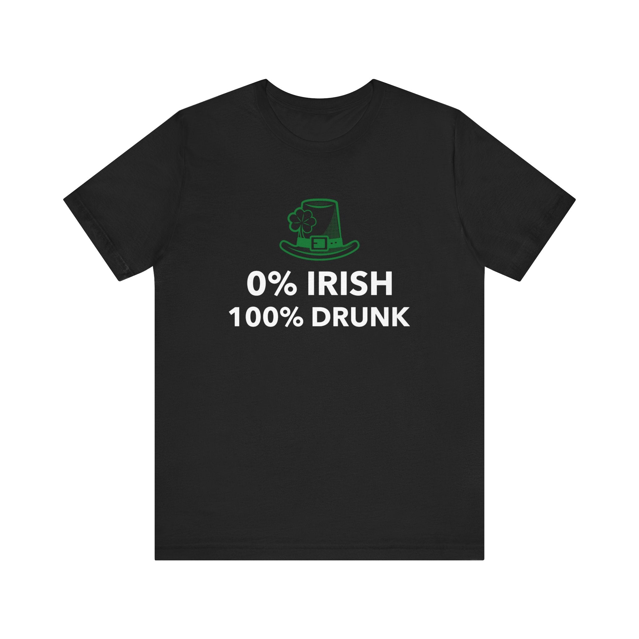 0 Percent Irish 100 Percent Drunk - T-Shirt