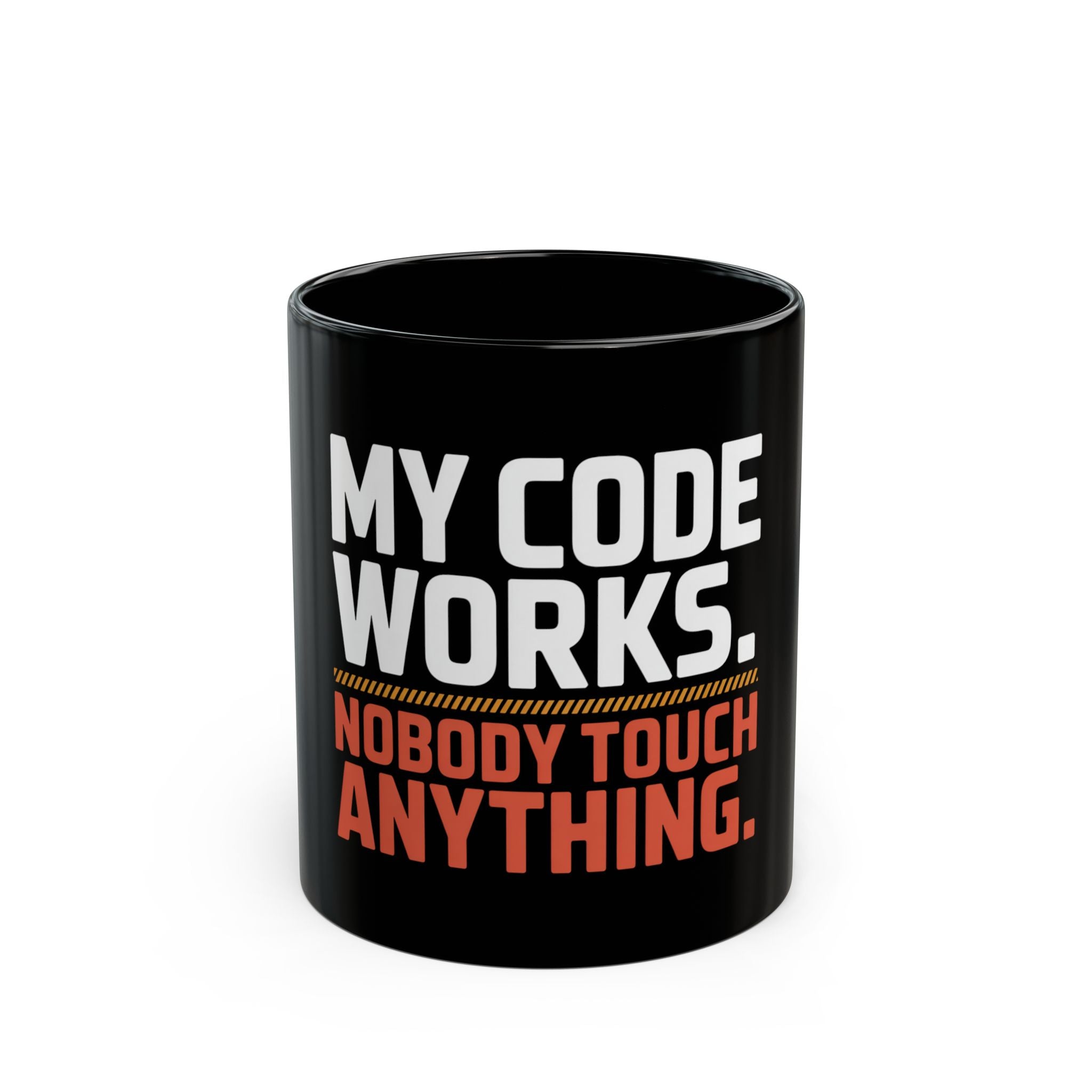 My Code Works Don't Touch It black ceramic coffee mug | Geekpsters
