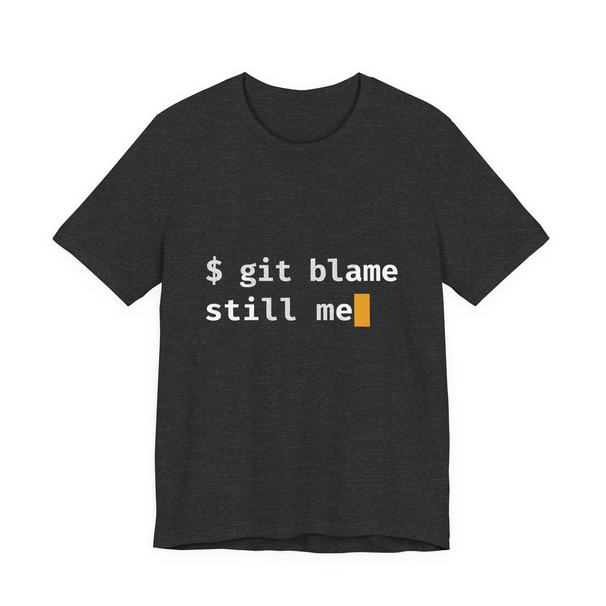git blame, Still Me T-Shirt