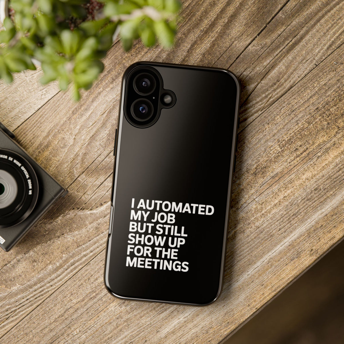 I Automated My Job But Still Show Up for the Meetings Phone Case