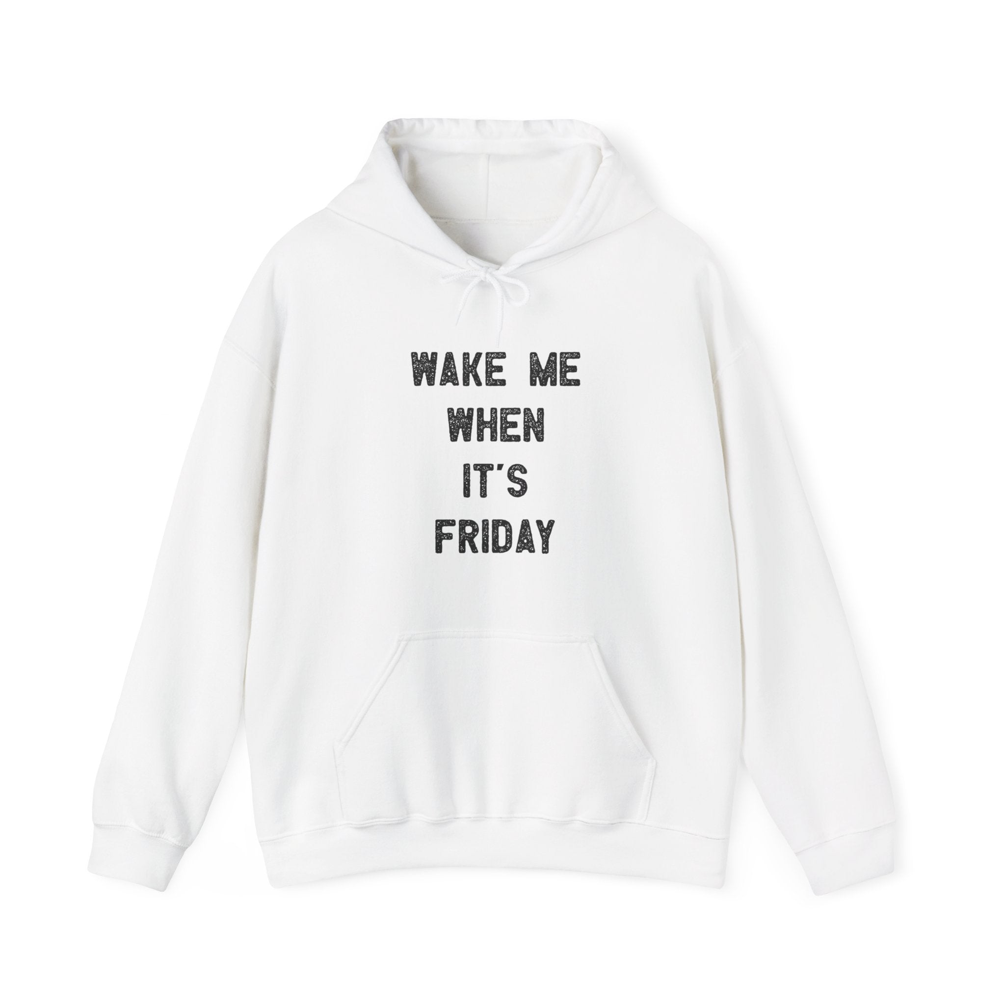 A comfortable white **Wake Me When It's Friday - Hooded Sweatshirt** with the text "WAKE ME WHEN IT'S FRIDAY" printed in black on the front.