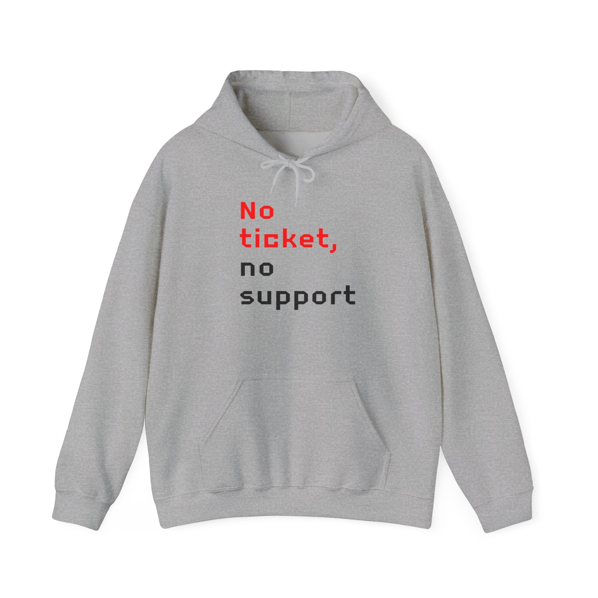 No Ticket No Support - Hooded Sweatshirt