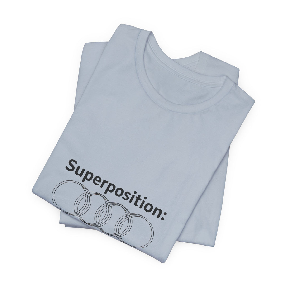 Superposition, The Ultimate Multitasking T-Shirt