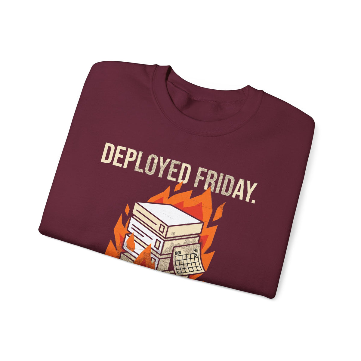 Deployed Friday, Regretted Monday Sweatshirt