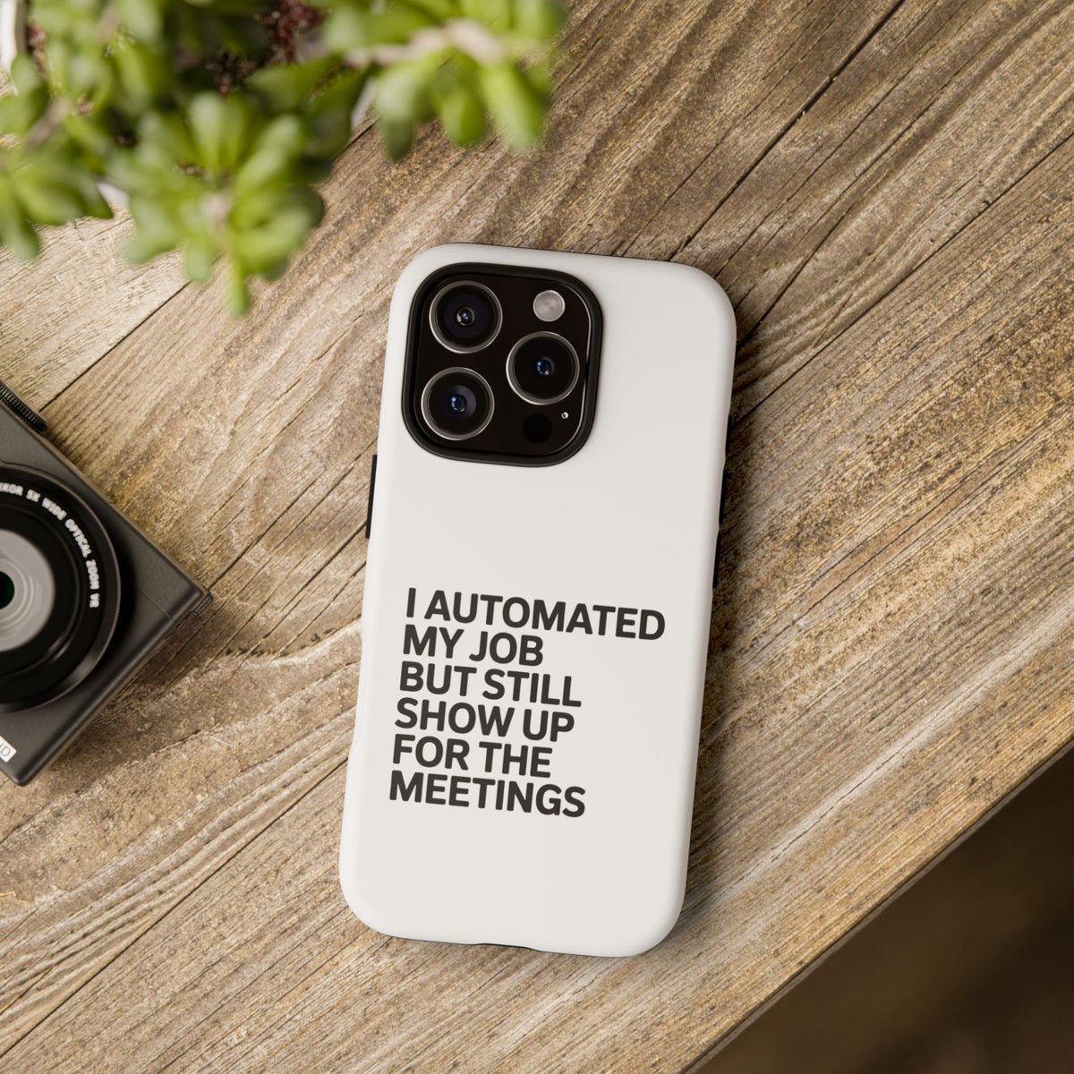 I Automated My Job But Still Show Up for the Meetings Phone Case