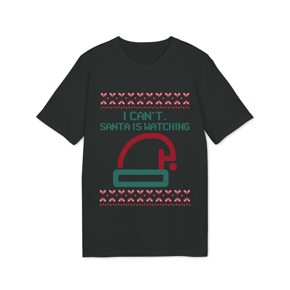 I Can't, Santa Is Watching Organic Tee