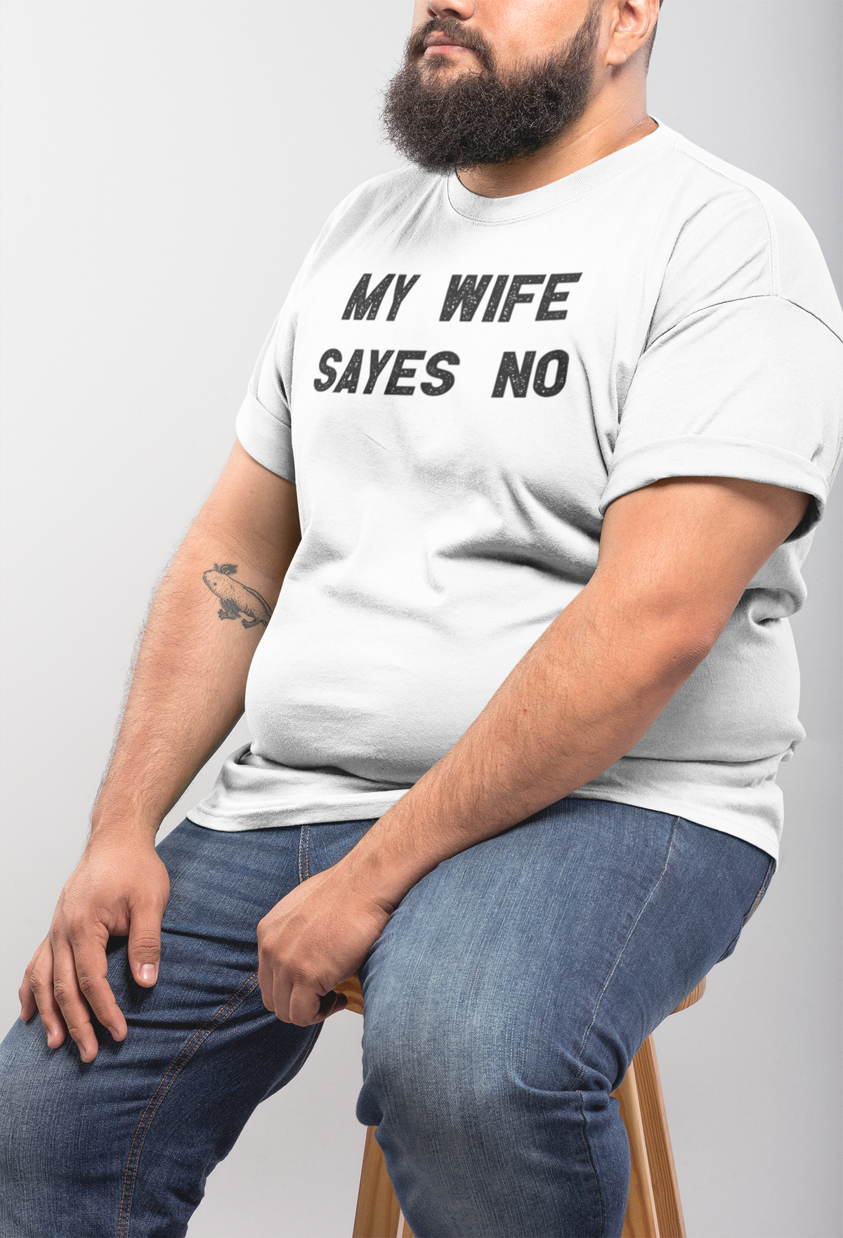 'My Wife Sayes No' t-shirt in white, man wearing it seated, funny sarcastic gift for husbands