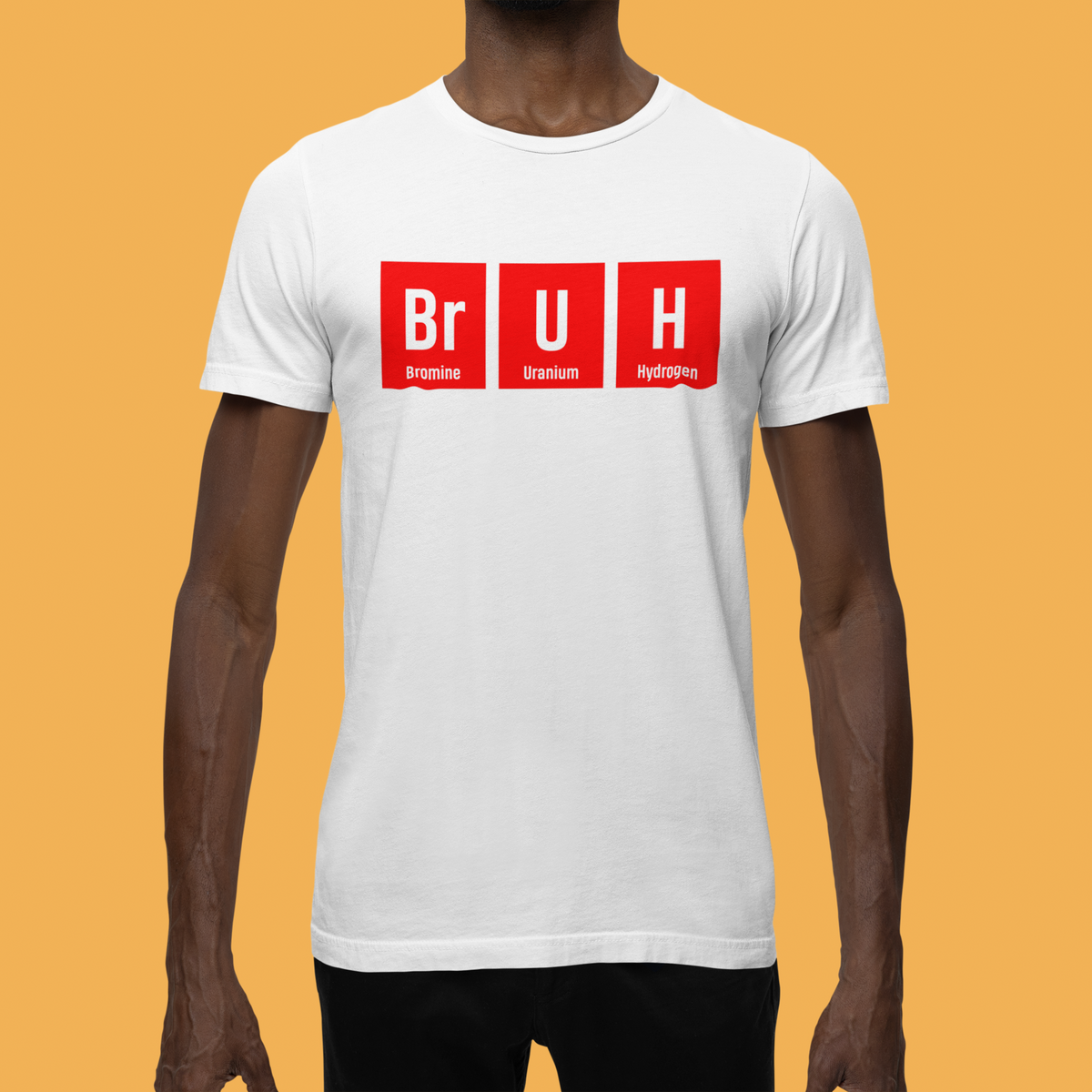 Br-U-H Graphic T-Shirt | Funny Periodic Table Bruh Pun Tee | Science Humor Gift | Geekpsters