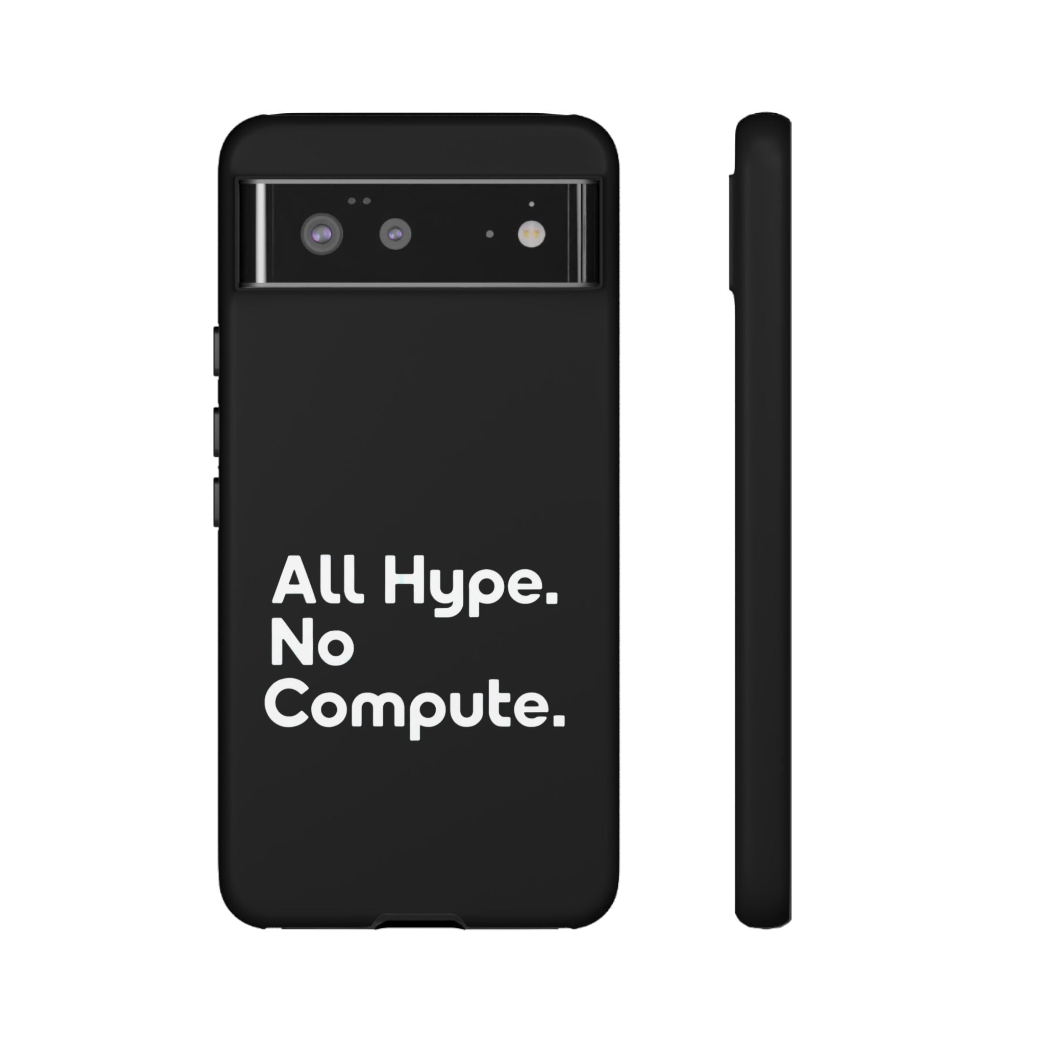 ALL HYPE NO COMPUTE- Impact-Resistant Phone Case